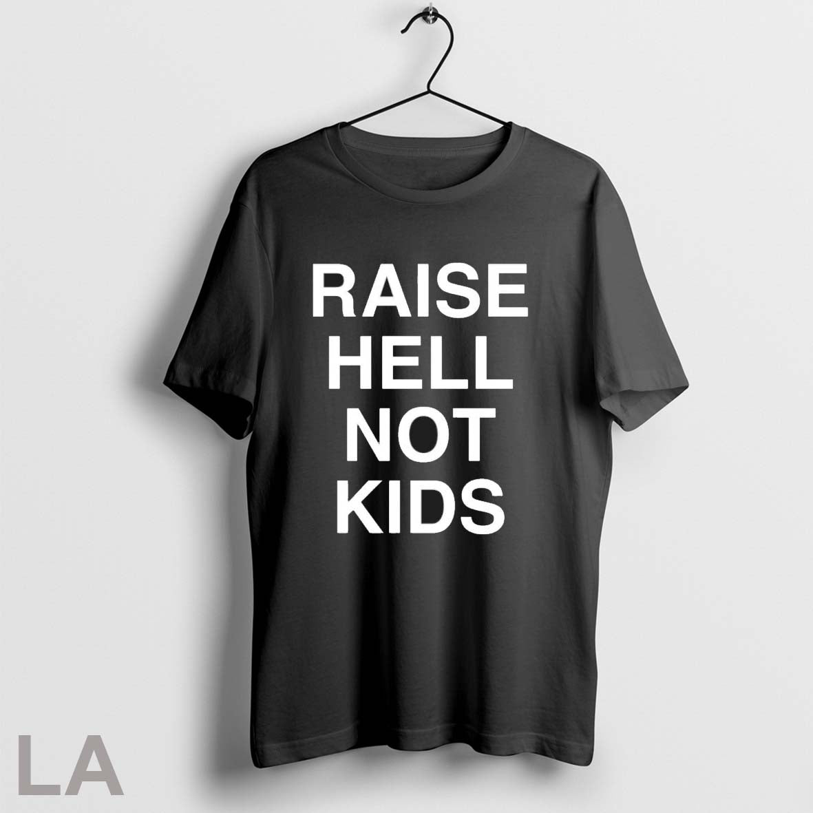 Original Raise Hell Not Kids Unisex T-shirt, Sweatshirt, Hoodie, Long Sleeve Tee - T-Shirt, Sweatshirt, Hoodie