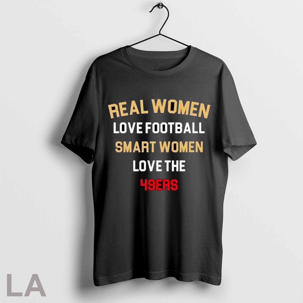 Original Real Women Love Football Smart Women Love The 49ers Unisex T-shirt, Sweatshirt, Hoodie, Long Sleeve Tee - T-Shirt, Sweatshirt, Hoodie