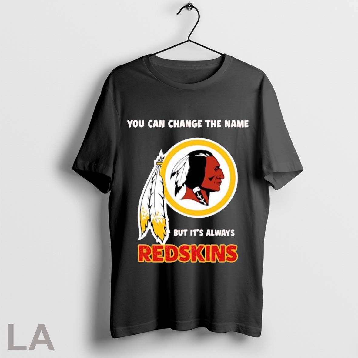 Original Redskins You Can Change The Name But Its Always Redskins Football Fan Unisex T-shirt, Sweatshirt, Hoodie, Long Sleeve Tee - T-Shirt, Sweatshirt, Hoodie