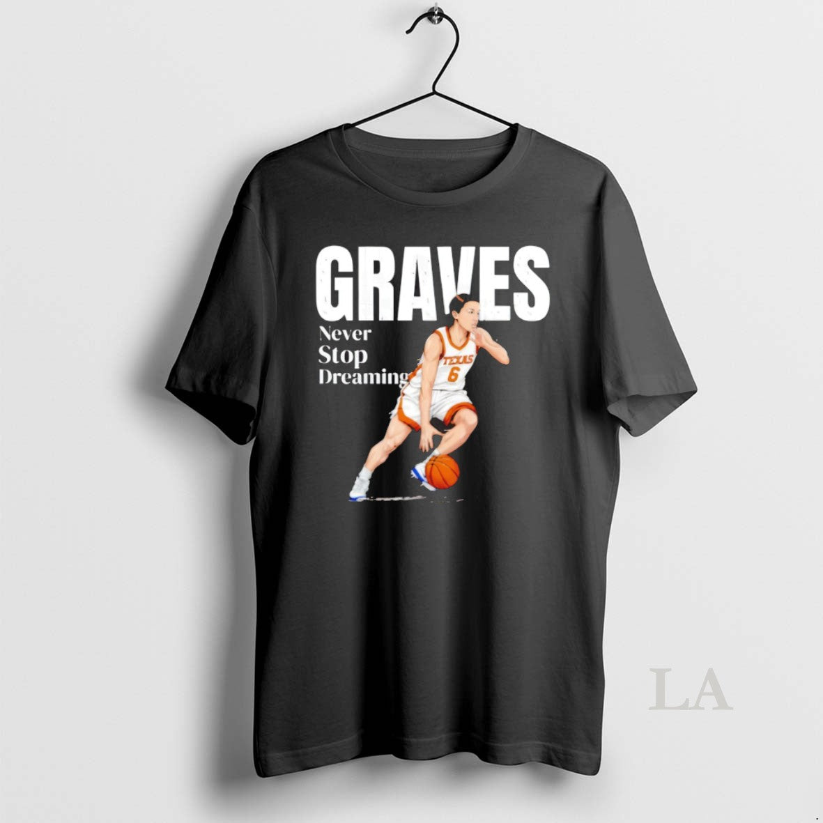Original Sarah Graves Texas Longhorns Basketball Texas Graves Never Stop Dreaming Sarah Unisex T-shirt, Sweatshirt, Hoodie, Long Sleeve Tee - T-Shirt, Sweatshirt, Hoodie