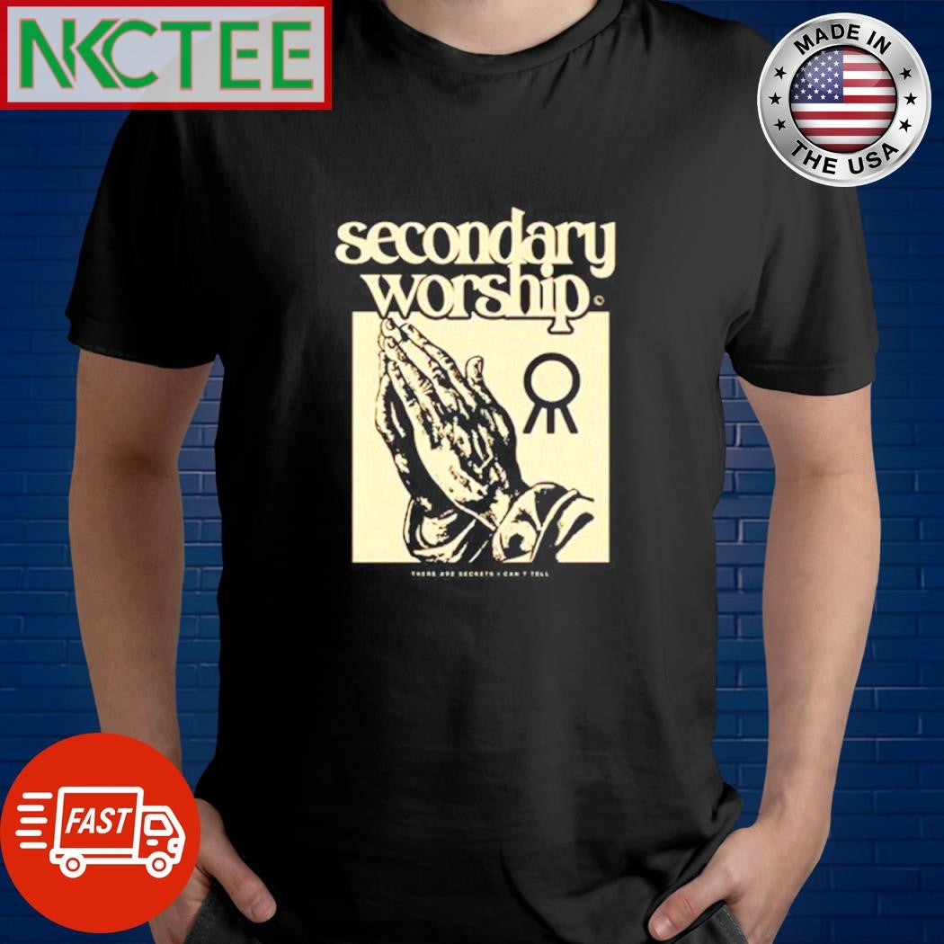 Original Secondary worship pray shirt Unisex T-shirt, Sweatshirt, Hoodie, Long Sleeve Tee - T-Shirt, Sweatshirt, Hoodie