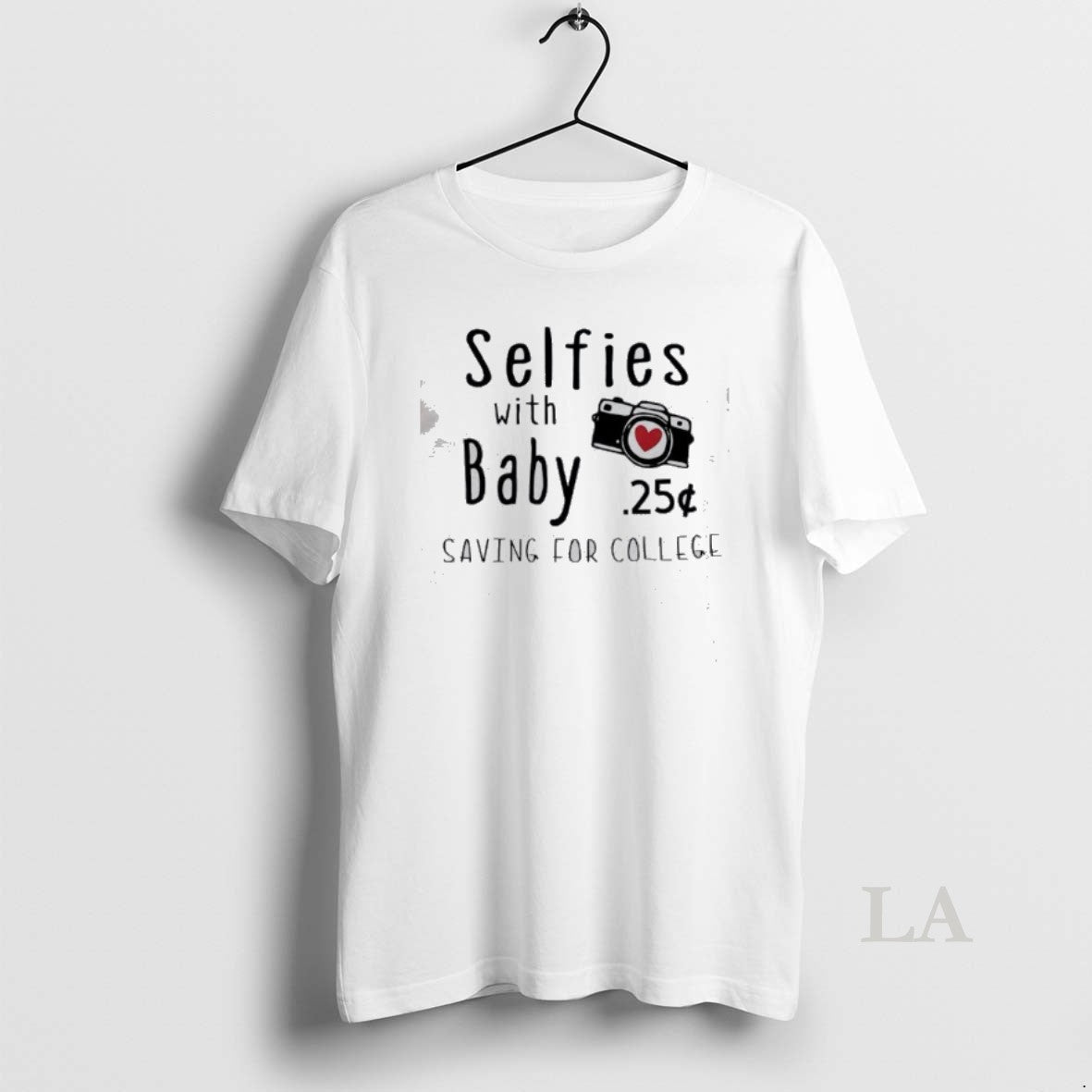 Original Selfies With Baby 25 Saving For College - T-Shirt, Sweatshirt, Hoodie