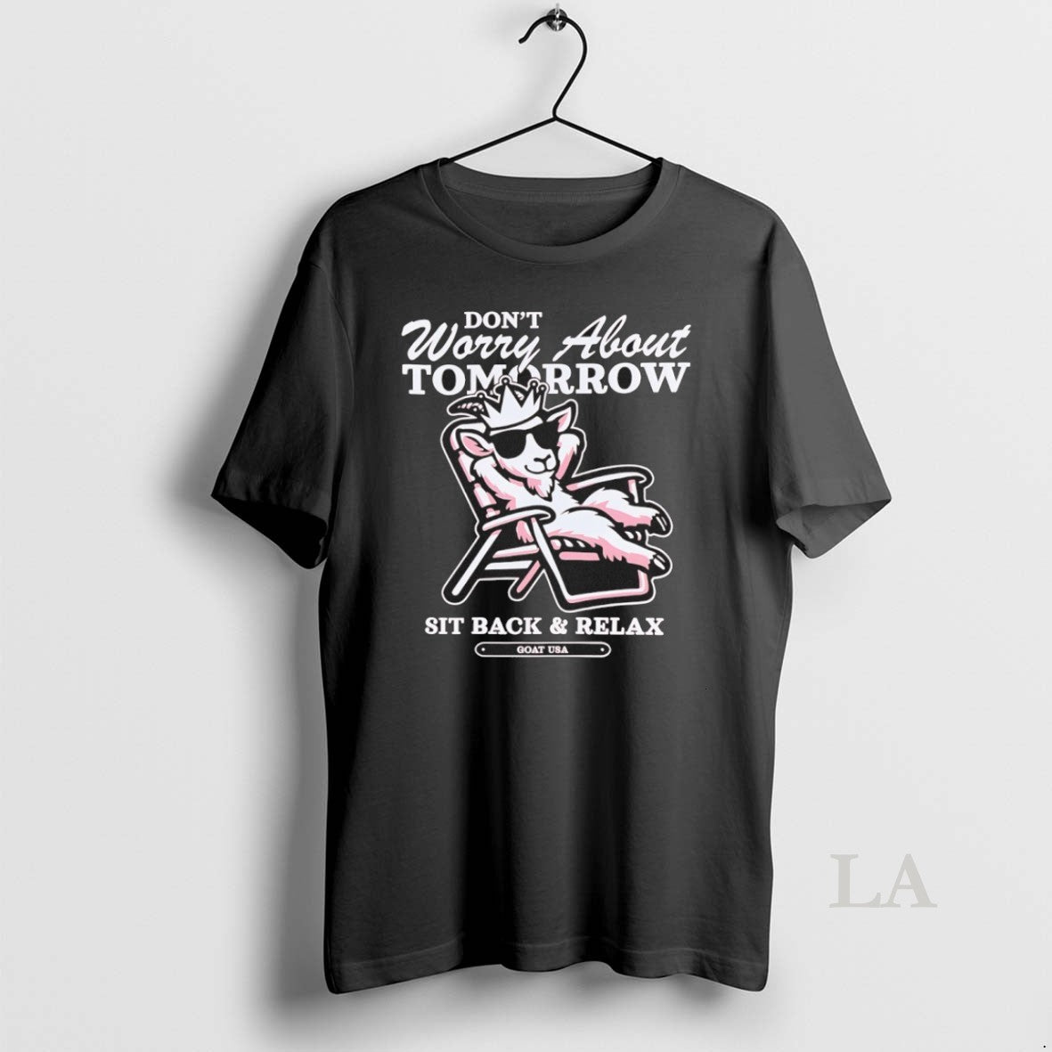 Original Sit Back And Relax Dont Worry About Tomorrow Goad Usa Unisex T-shirt, Sweatshirt, Hoodie, Long Sleeve Tee - T-Shirt, Sweatshirt, Hoodie