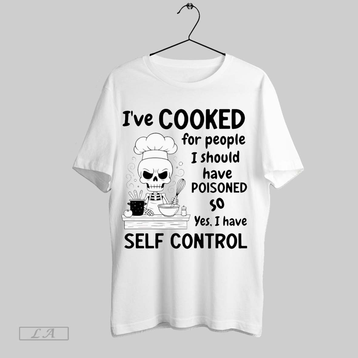 Original Skeleton Ive Cooked For People I Should Have Poisoned So Yes I Have Self Unisex T-shirt, Sweatshirt, Hoodie, Long Sleeve Tee - T-Shirt, Sweatshirt, Hoodie