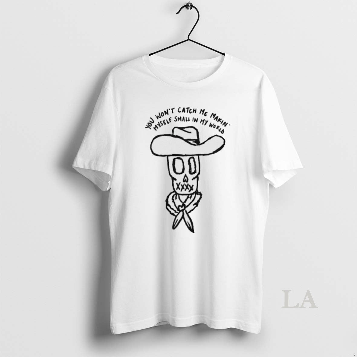 Original Skull Cowboy You Wont Catch Me Makin Myself Small In My World Unisex T-shirt, Sweatshirt, Hoodie, Long Sleeve Tee - T-Shirt, Sweatshirt, Hoodie