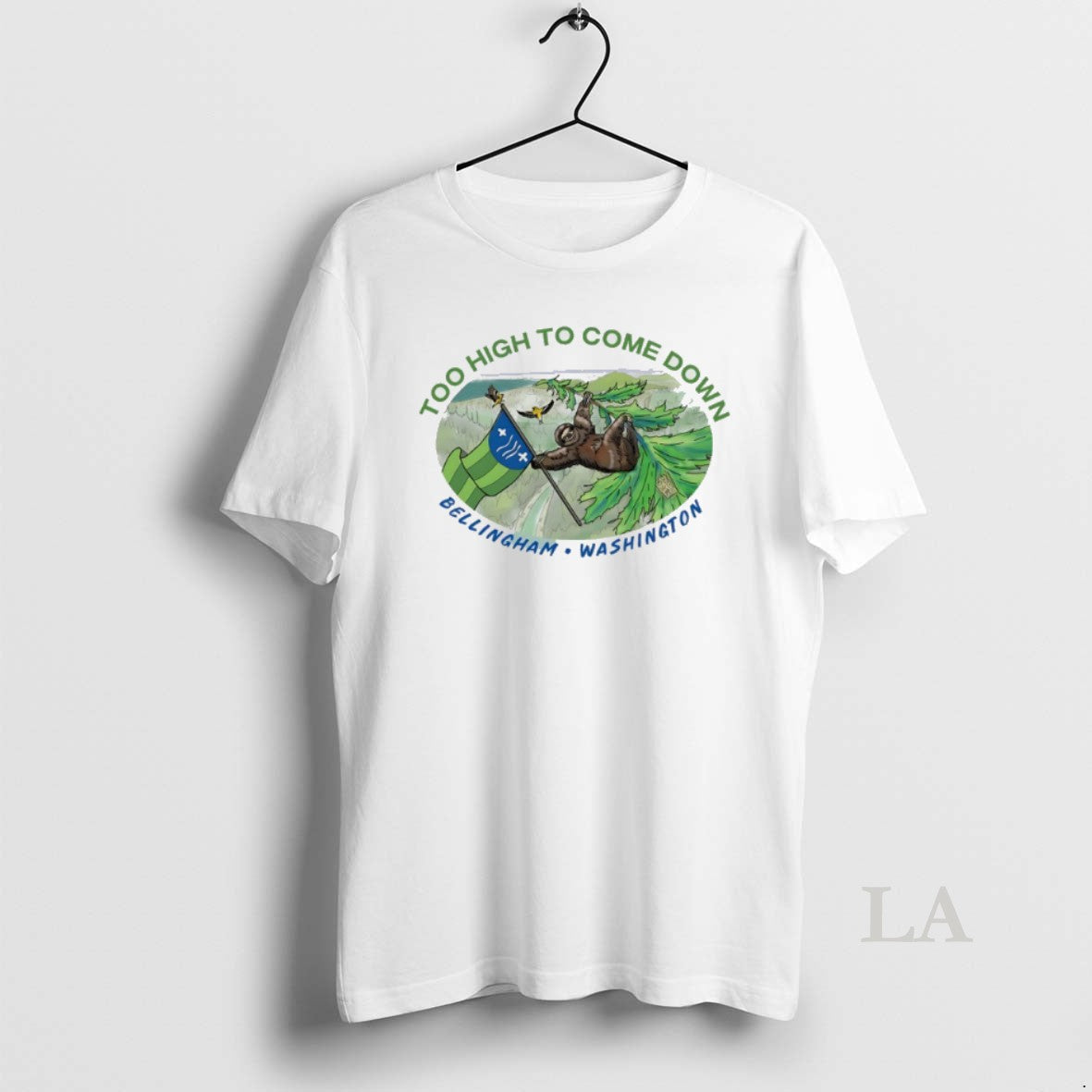 Original Sloth Too High To Come Down Bellingham Washington - T-Shirt, Sweatshirt, Hoodie