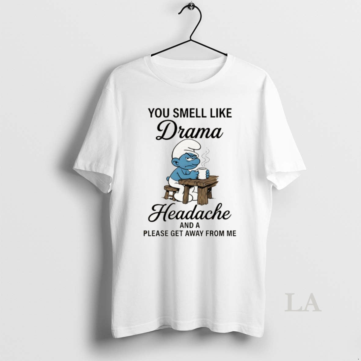 Original Smurf You Smell Like Drama Headache And A Please Get Away From Me Unisex T-shirt, Sweatshirt, Hoodie, Long Sleeve Tee - T-Shirt, Sweatshirt, Hoodie