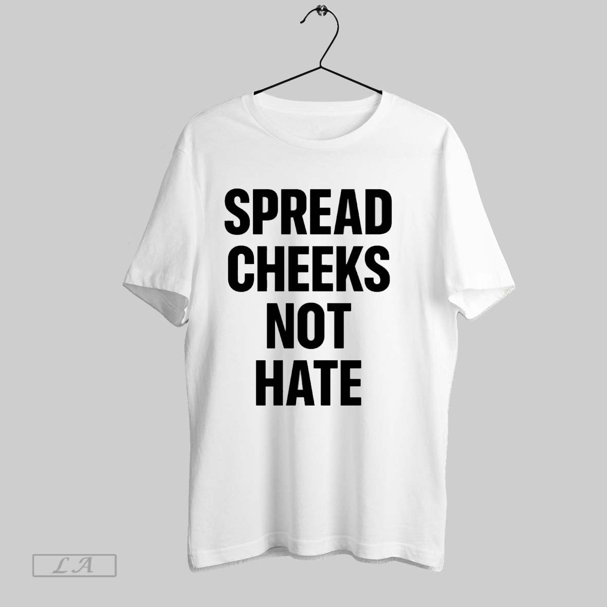 Original Spread Cheeks Not Hate Unisex T-shirt, Sweatshirt, Hoodie, Long Sleeve Tee - T-Shirt, Sweatshirt, Hoodie