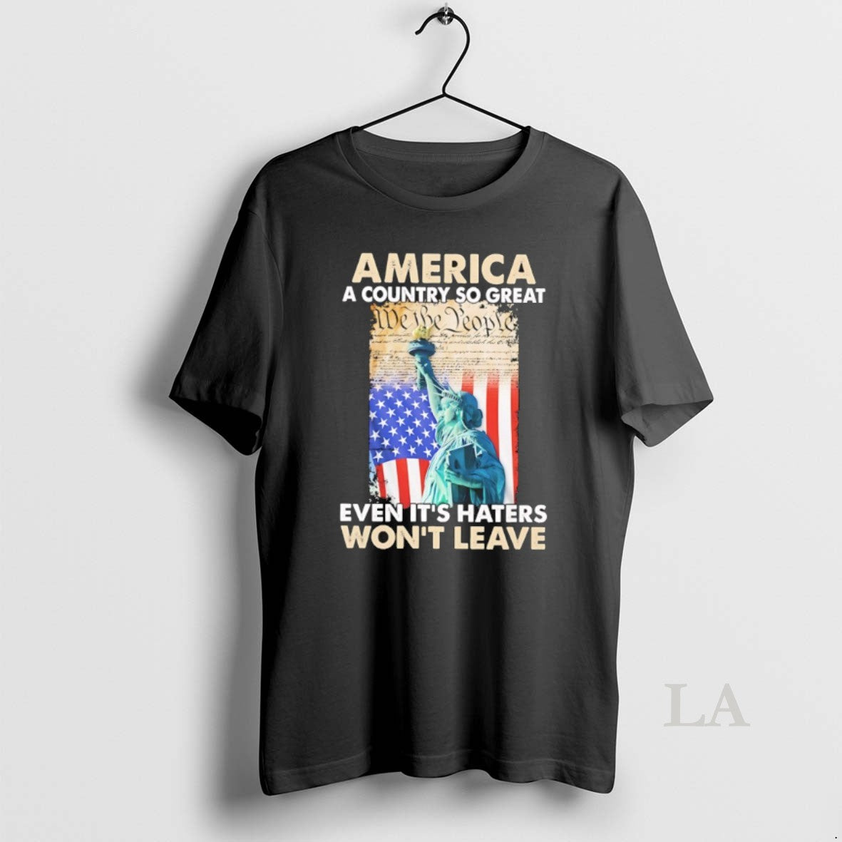 Original Statue Of Liberty America A Country So Great Even Its Haters Wont Leave Unisex T-shirt, Sweatshirt, Hoodie, Long Sleeve Tee - T-Shirt, Sweatshirt, Hoodie