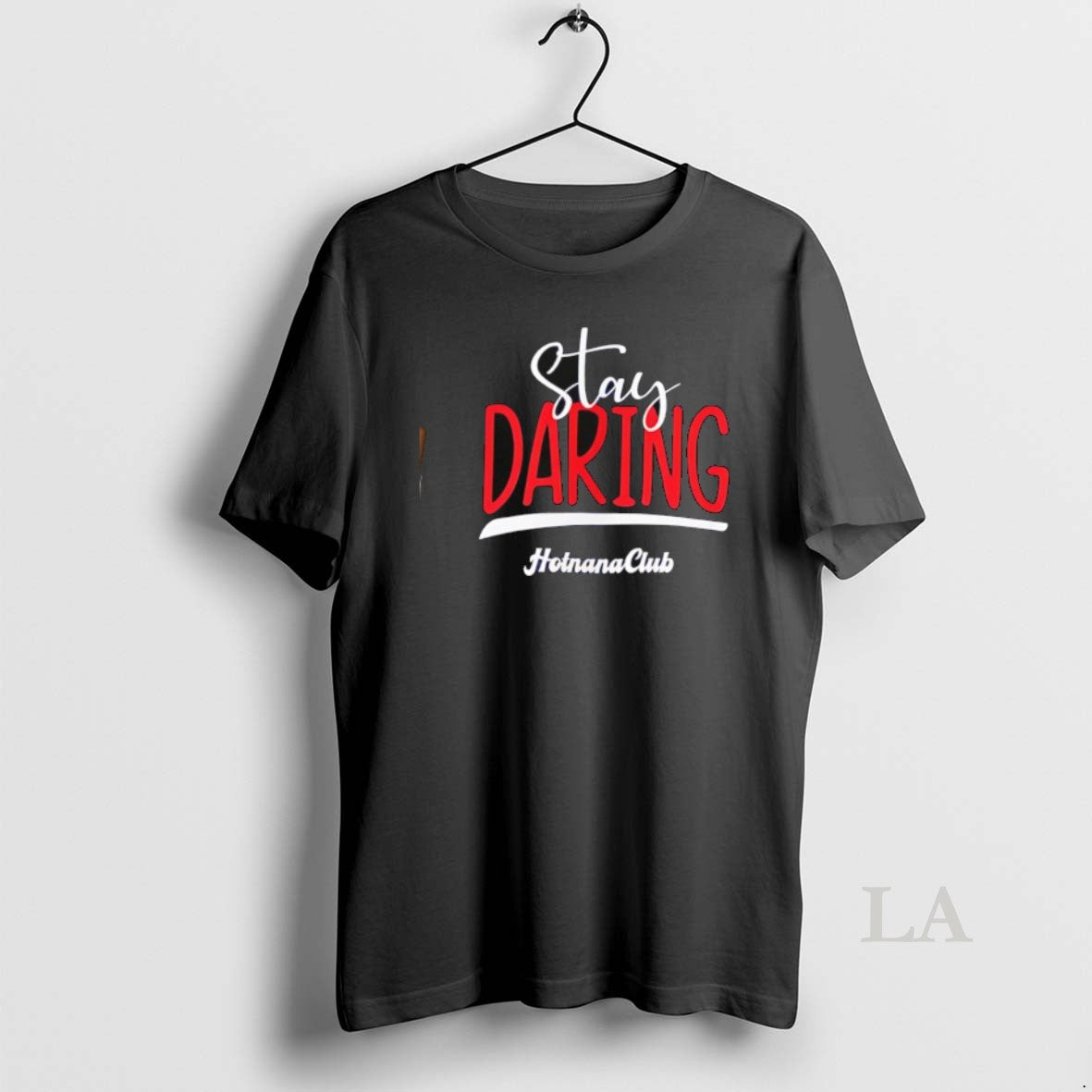 Original Stay Daring Hotnana Club - T-Shirt, Sweatshirt, Hoodie