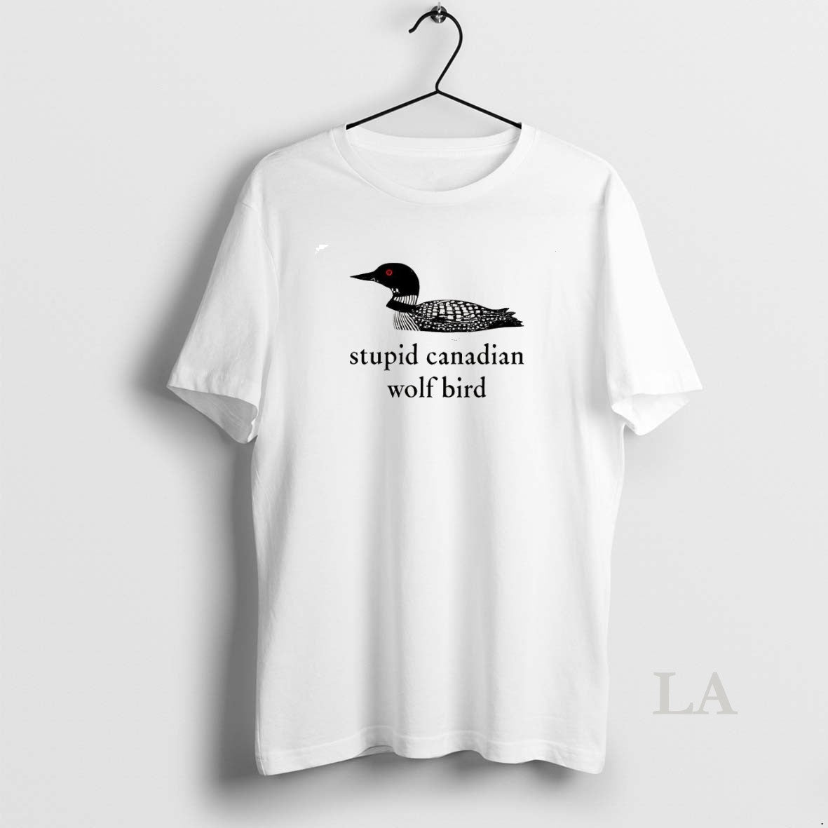 Original Stupid Canadian Wolf Bird Common Loon - T-Shirt, Sweatshirt, Hoodie