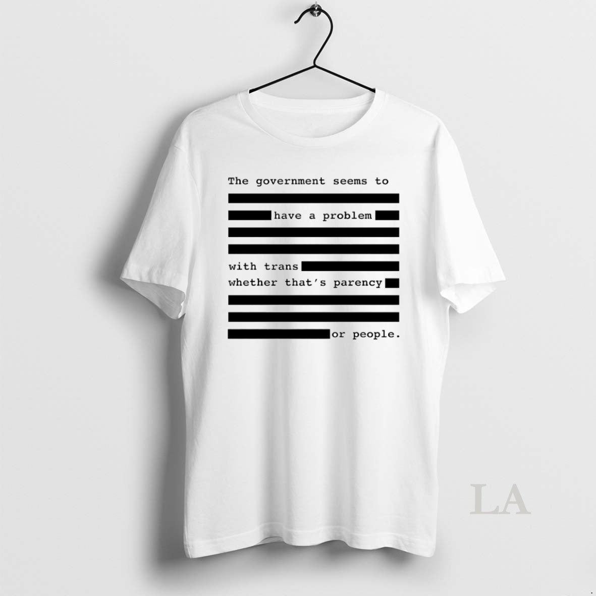 Original The Government Seems To Have A Problem With Trans Whether Thats Parency Or People - T-Shirt, Sweatshirt, Hoodie