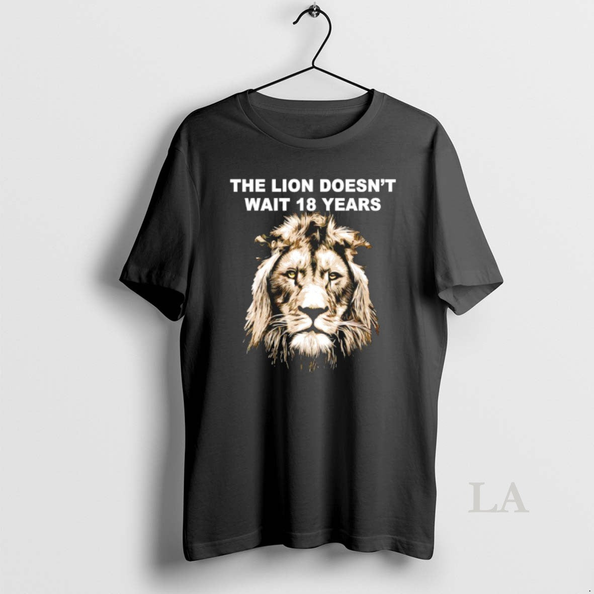 Original The Lion Doesnt Wait 18 Years Funny - T-Shirt, Sweatshirt, Hoodie