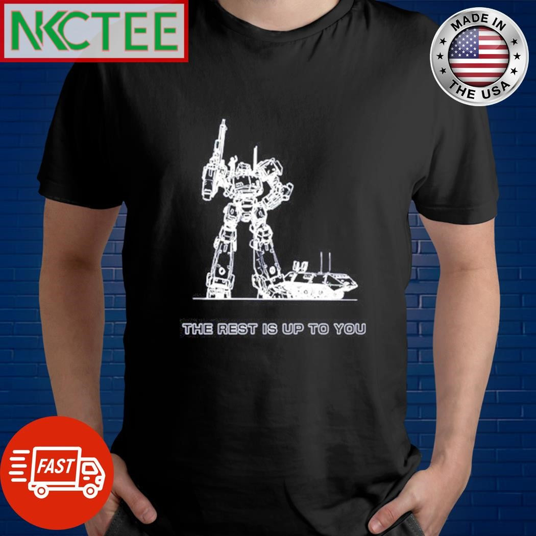 Original The rest is up to you armored core Robot shirt Unisex T-shirt, Sweatshirt, Hoodie, Long Sleeve Tee - T-Shirt, Sweatshirt, Hoodie