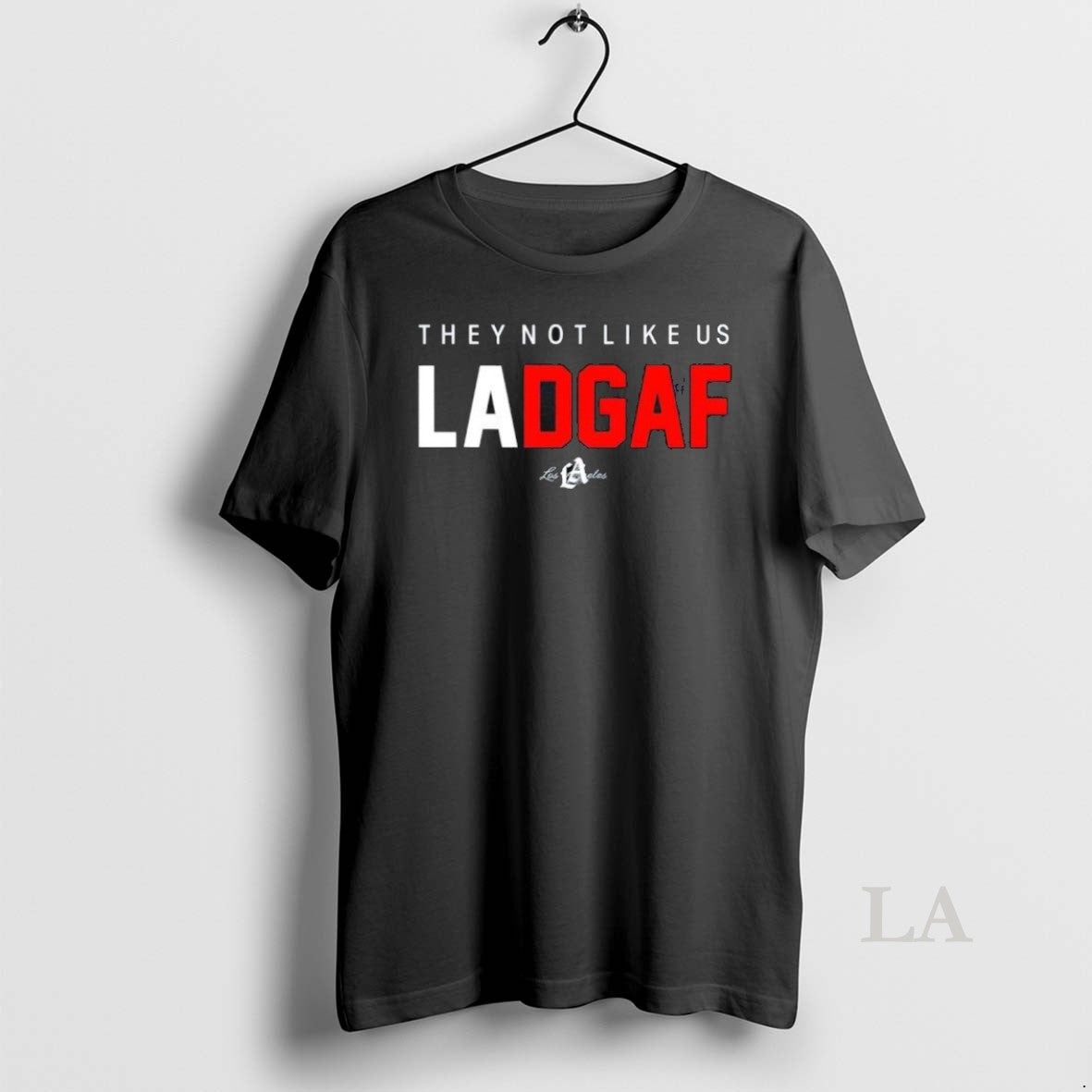 Original They Not Like Us La Dgaf Los Angeles Unisex T-shirt, Sweatshirt, Hoodie, Long Sleeve Tee - T-Shirt, Sweatshirt, Hoodie