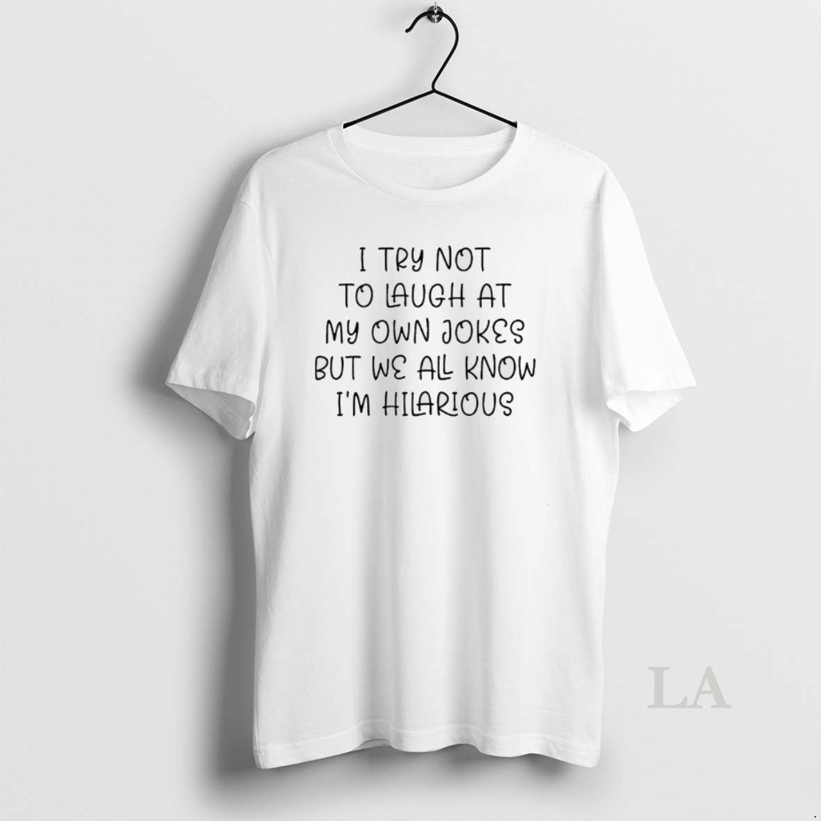 Original To Try Not To Laugh At My Own Jokes But We All Know Im - T-Shirt, Sweatshirt, Hoodie