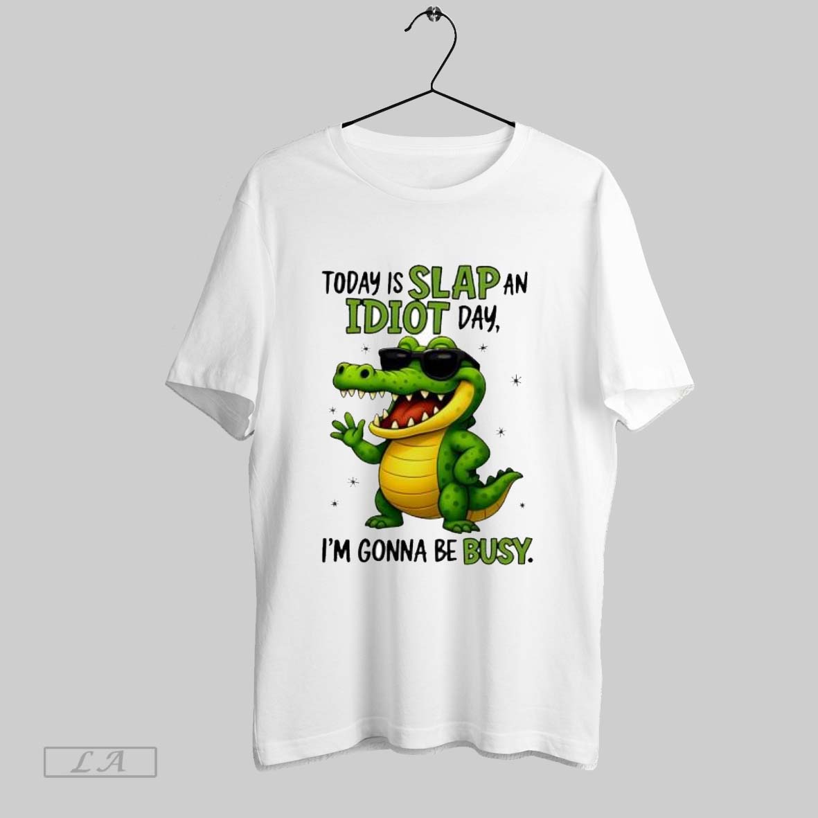 Original Today Is Slap An Idiot Day Im Gonna Be Busy Funny Alligator Unisex T-shirt, Sweatshirt, Hoodie, Long Sleeve Tee - T-Shirt, Sweatshirt, Hoodie