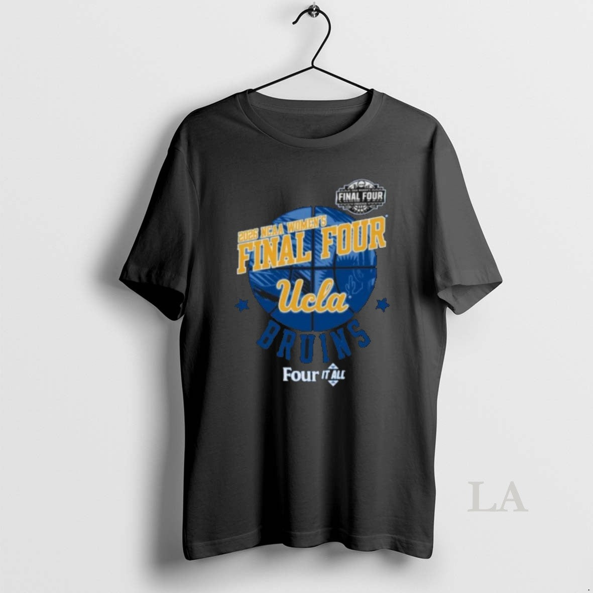 Original Ucla Bruins Four It All Womens Final Four 2026 Unisex T-shirt, Sweatshirt, Hoodie, Long Sleeve Tee - T-Shirt, Sweatshirt, Hoodie