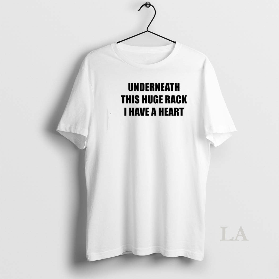 Original Underneath Huge Rack I Have A Heart Unisex T-shirt, Sweatshirt, Hoodie, Long Sleeve Tee - T-Shirt, Sweatshirt, Hoodie