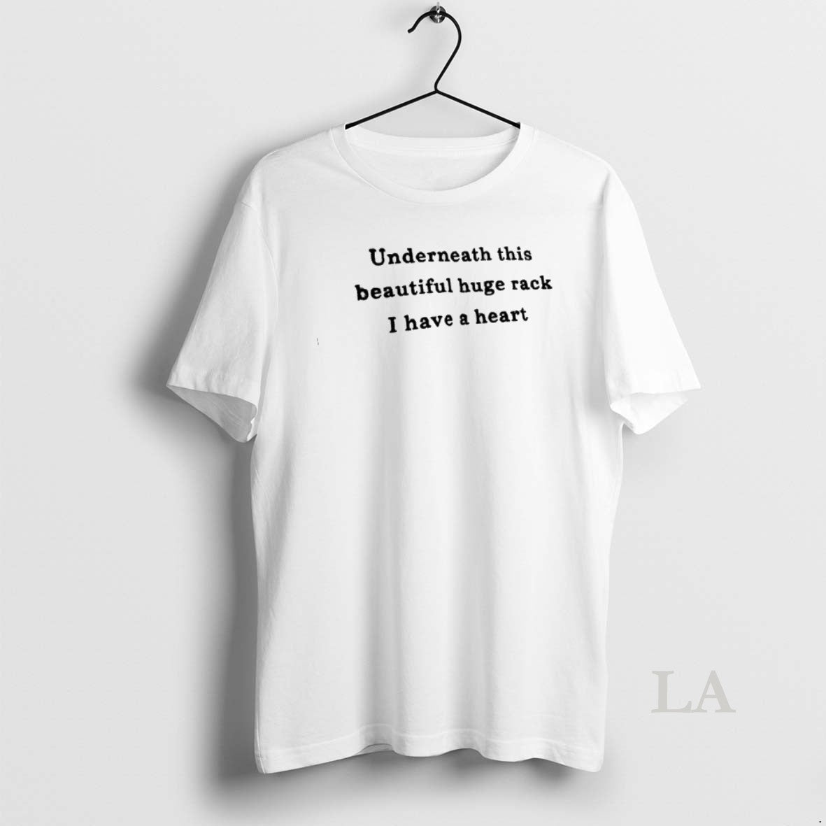 Original Underneath This Beautiful Huge Rack I Have A Heart Text Unisex T-shirt, Sweatshirt, Hoodie, Long Sleeve Tee - T-Shirt, Sweatshirt, Hoodie
