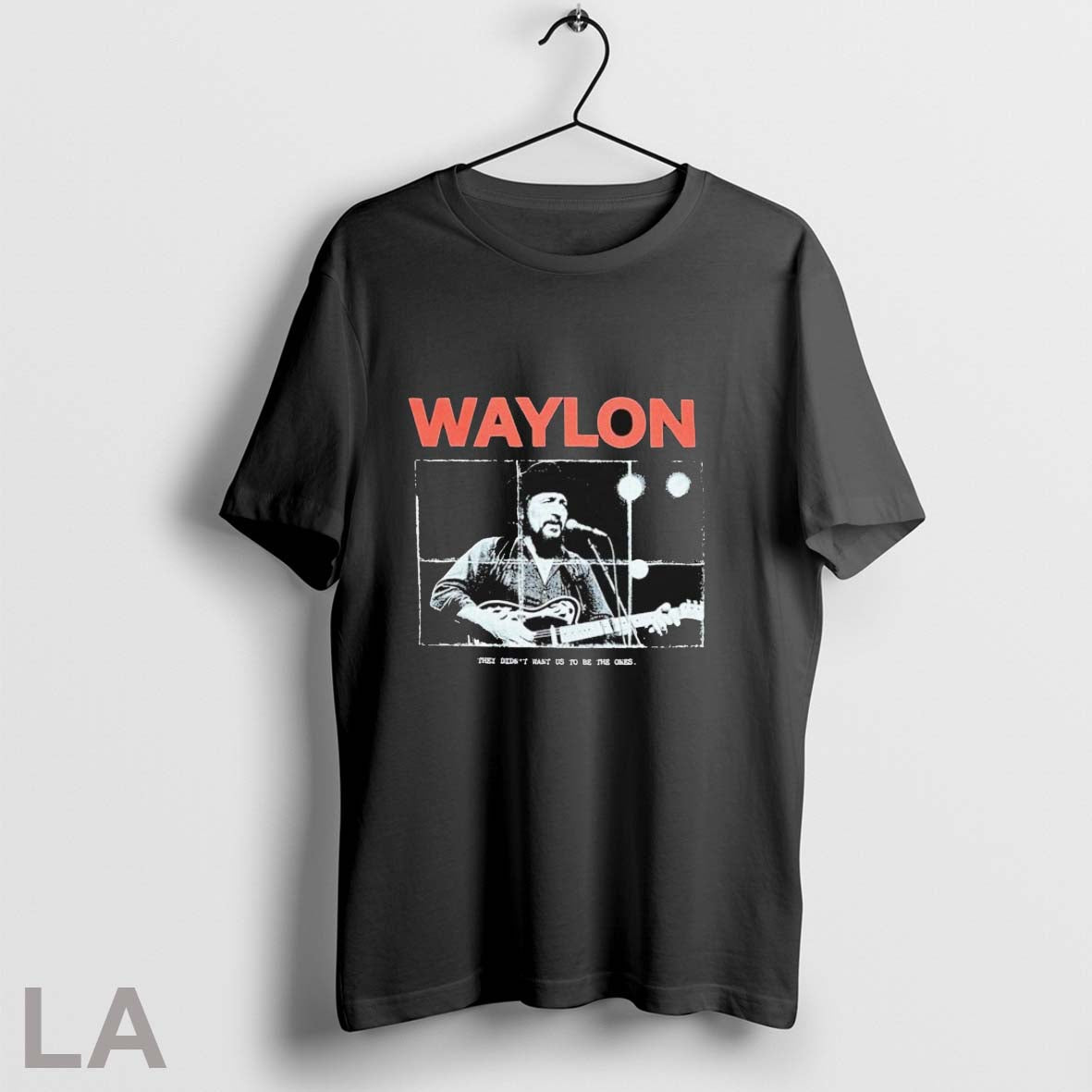 Original Waylon Jennings They Didnt Want Us To Be The Ones I Was Never Pretty Unisex T-shirt, Sweatshirt, Hoodie, Long Sleeve Tee - T-Shirt, Sweatshirt, Hoodie