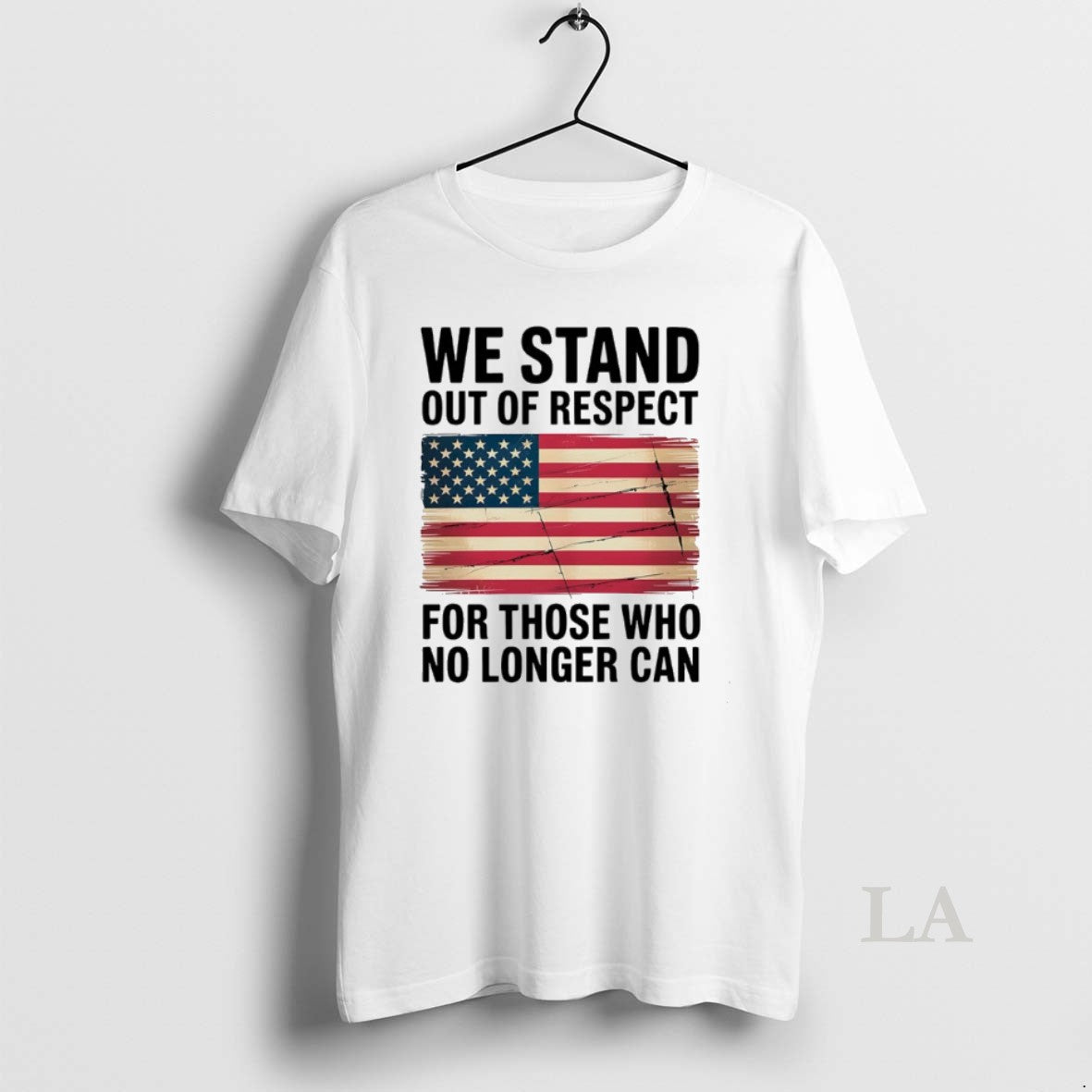 Original We Stand Out Of Respect For Those Who No Longer Can Usa Flag - T-Shirt, Sweatshirt, Hoodie