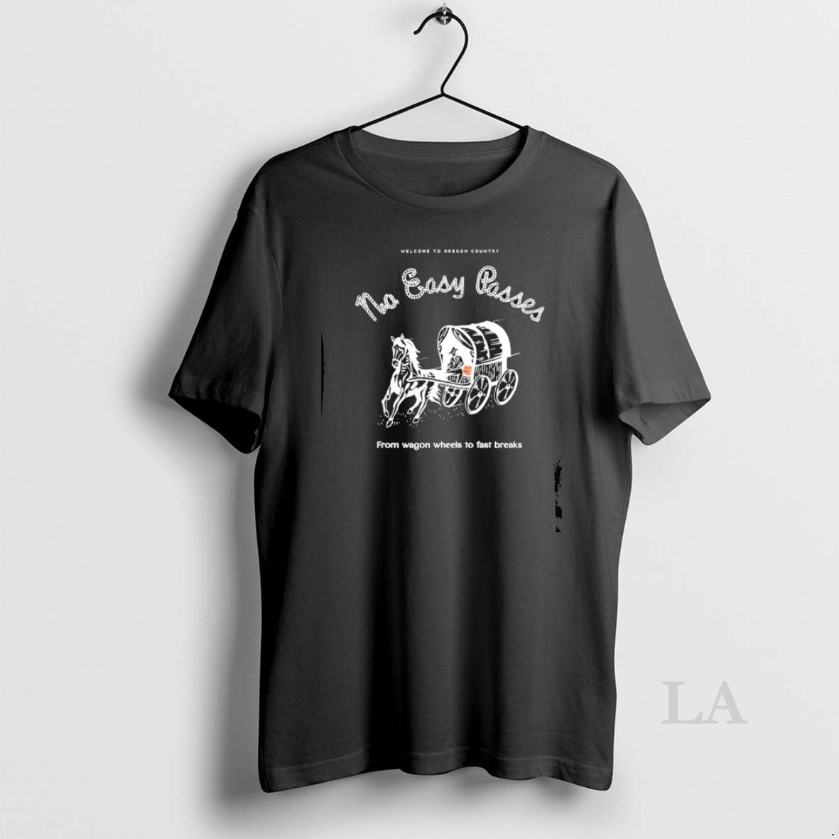Original Welcome To Oregon Country No Easy Passes From Wagon Wheels To Fast Breaks - T-Shirt, Sweatshirt, Hoodie