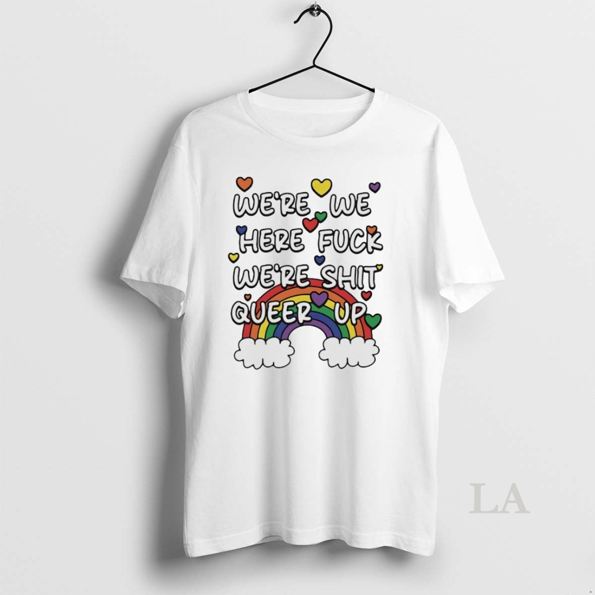 Original Were We Here Fuck Were Shit Queer Up Unisex T-shirt, Sweatshirt, Hoodie, Long Sleeve Tee - T-Shirt, Sweatshirt, Hoodie