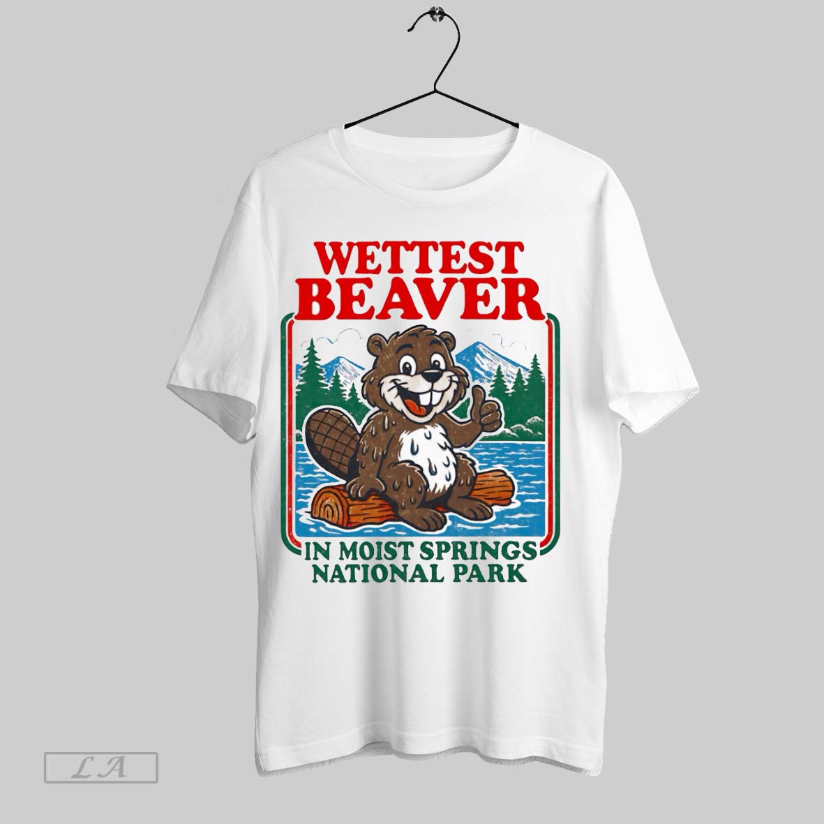 Original Wettest Beaver In Moist Springs National Park Unisex T-shirt, Sweatshirt, Hoodie, Long Sleeve Tee - T-Shirt, Sweatshirt, Hoodie