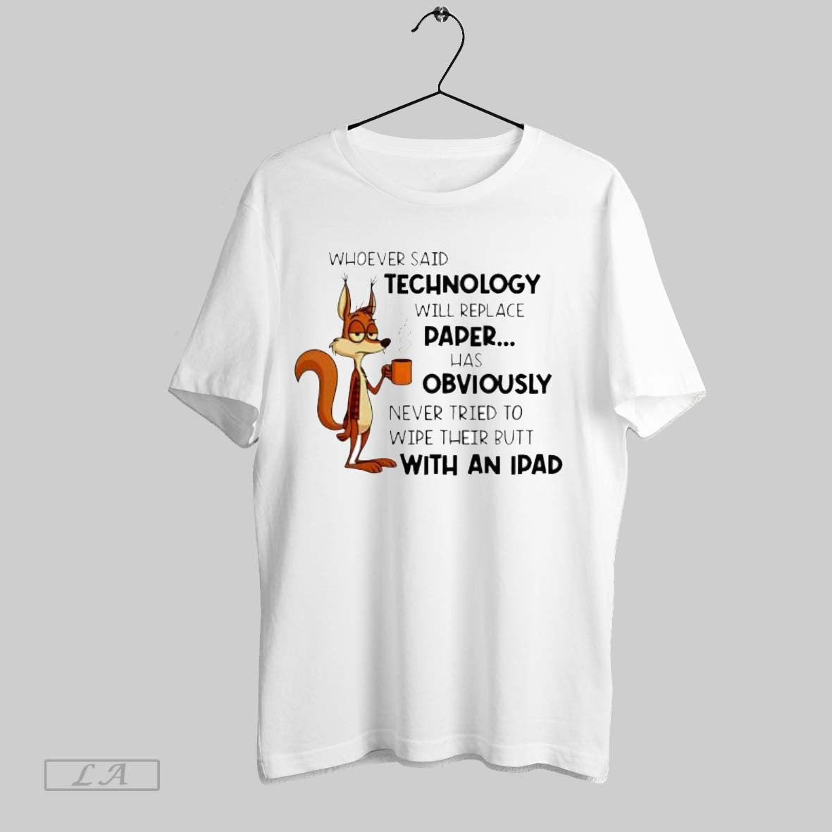 Original Whoever Said Technology Will Replace Paper Funny Squirrel Unisex T-shirt, Sweatshirt, Hoodie, Long Sleeve Tee - T-Shirt, Sweatshirt, Hoodie