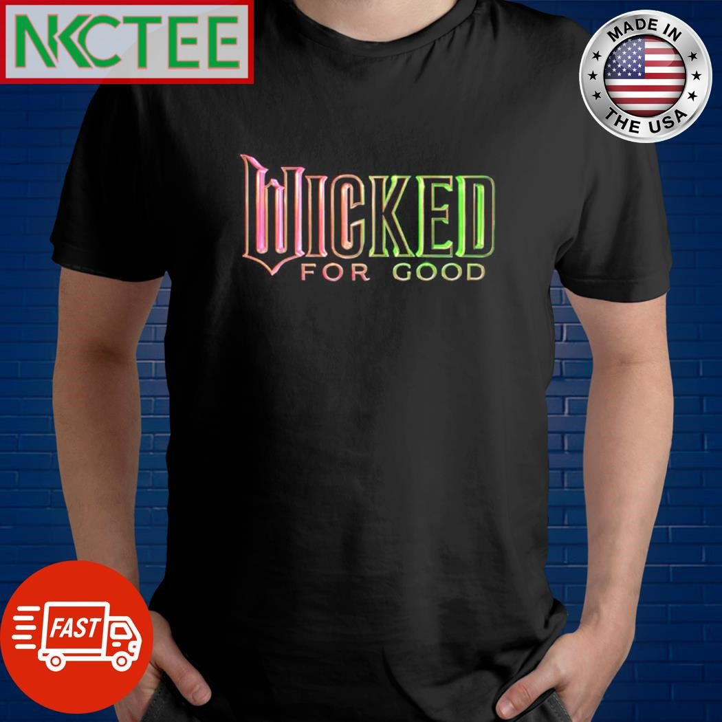 Original Wicked For Good shirt Unisex T-shirt, Sweatshirt, Hoodie, Long Sleeve Tee - T-Shirt, Sweatshirt, Hoodie
