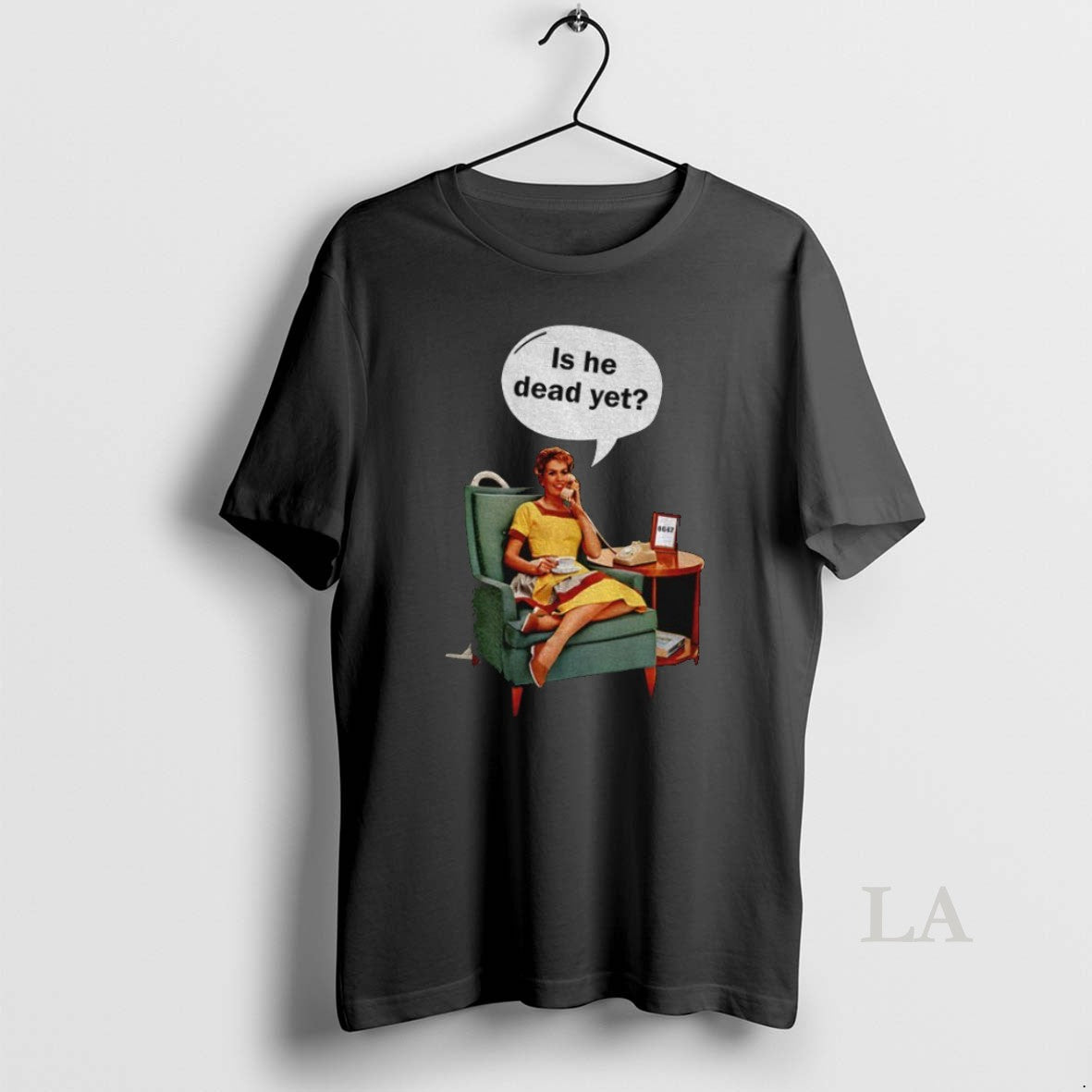 Original Woman Is He Dead Yet Unisex T-shirt, Sweatshirt, Hoodie, Long Sleeve Tee - T-Shirt, Sweatshirt, Hoodie
