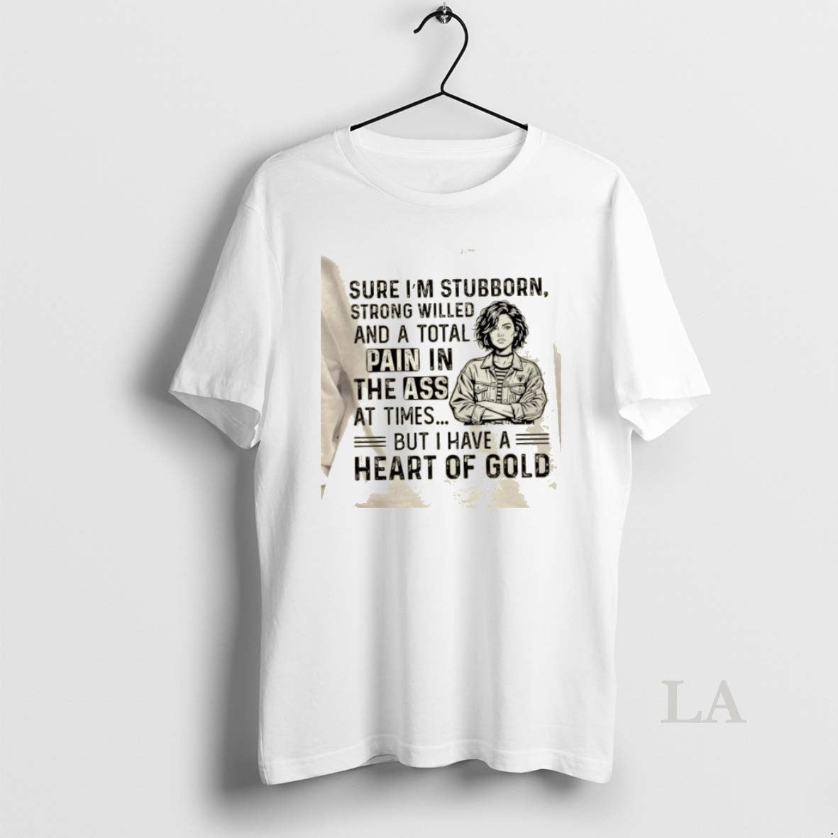 Original Women Sure Im Stubborn Strong Willed And A Total Pain In The Ass At - T-Shirt, Sweatshirt, Hoodie