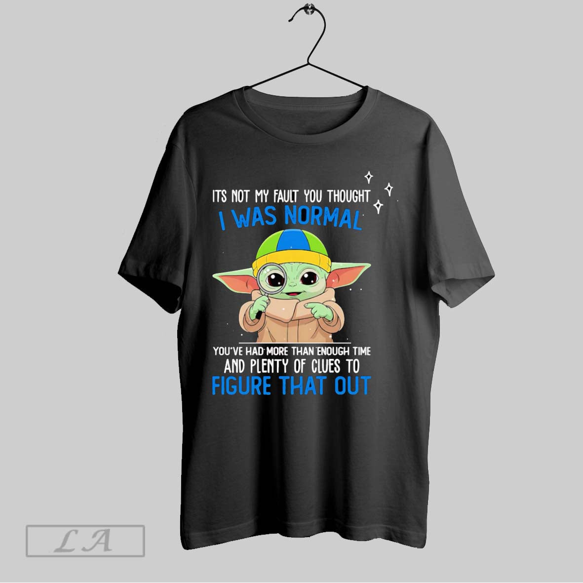 Original Yoda Its Not My Fault You Thought I Was Normal Youve Had More Than Unisex T-shirt, Sweatshirt, Hoodie, Long Sleeve Tee - T-Shirt, Sweatshirt, Hoodie