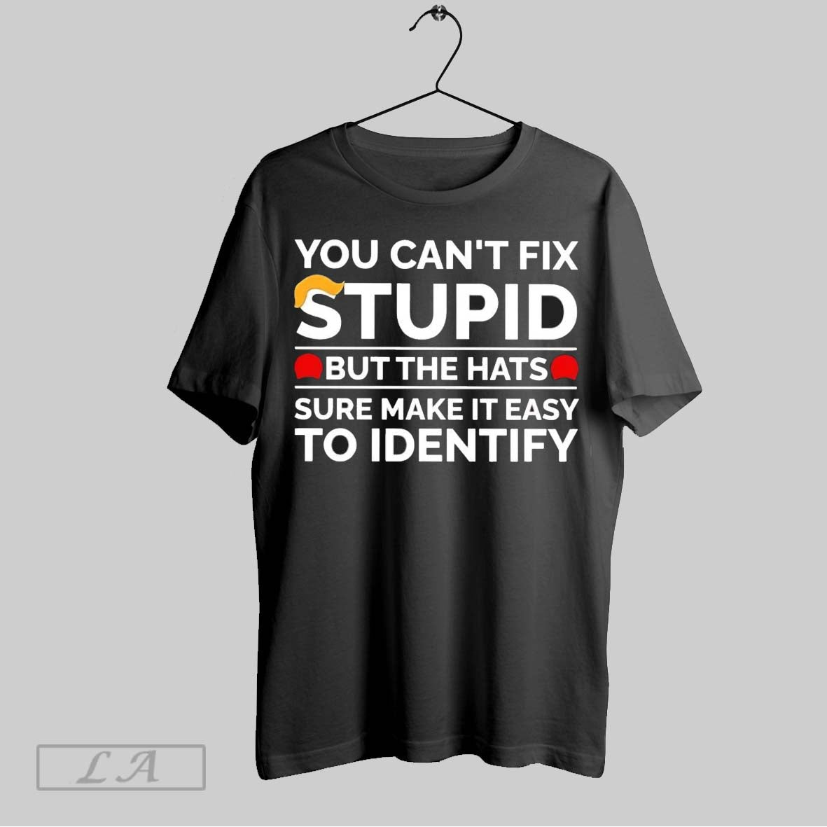 Original You Cant Fix Stupid But Maga Red Hats Sure Make It Easy To Identify Unisex T-shirt, Sweatshirt, Hoodie, Long Sleeve Tee - T-Shirt, Sweatshirt, Hoodie