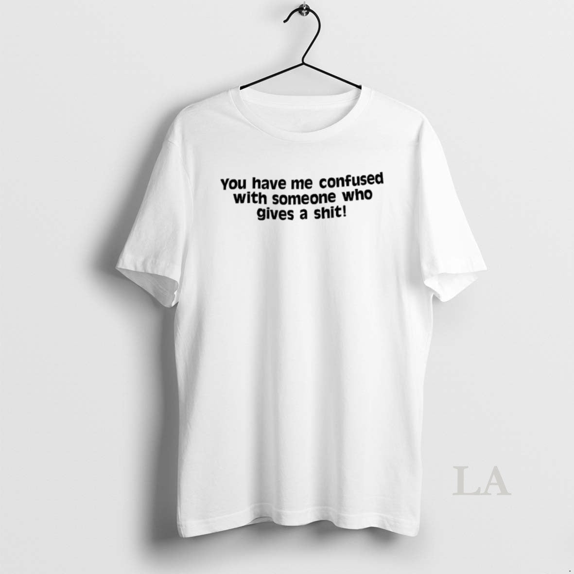 Original You Have Me Confused With Someone Who Gives A Shit Unisex T-shirt, Sweatshirt, Hoodie, Long Sleeve Tee - T-Shirt, Sweatshirt, Hoodie