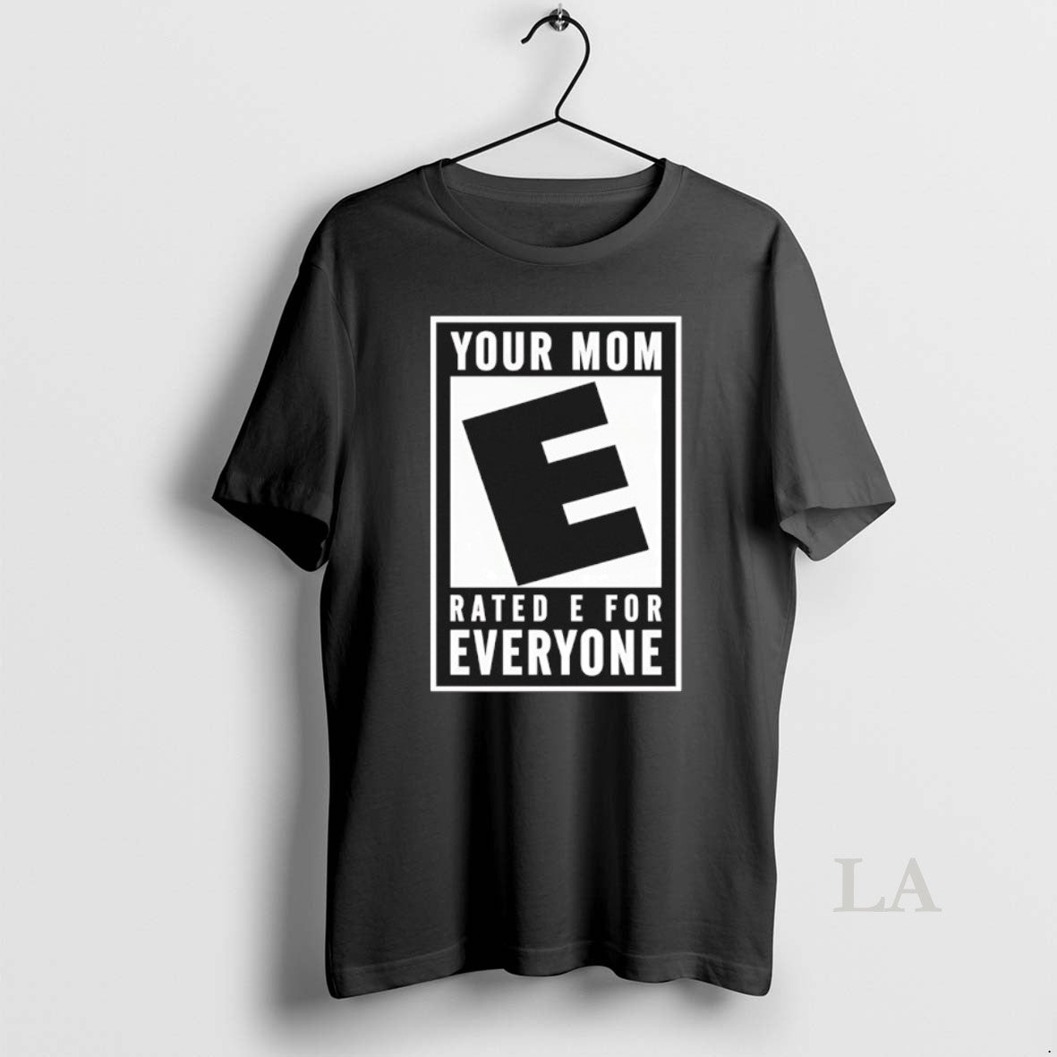 Original Your Mom Rated E For Everyone - T-Shirt, Sweatshirt, Hoodie