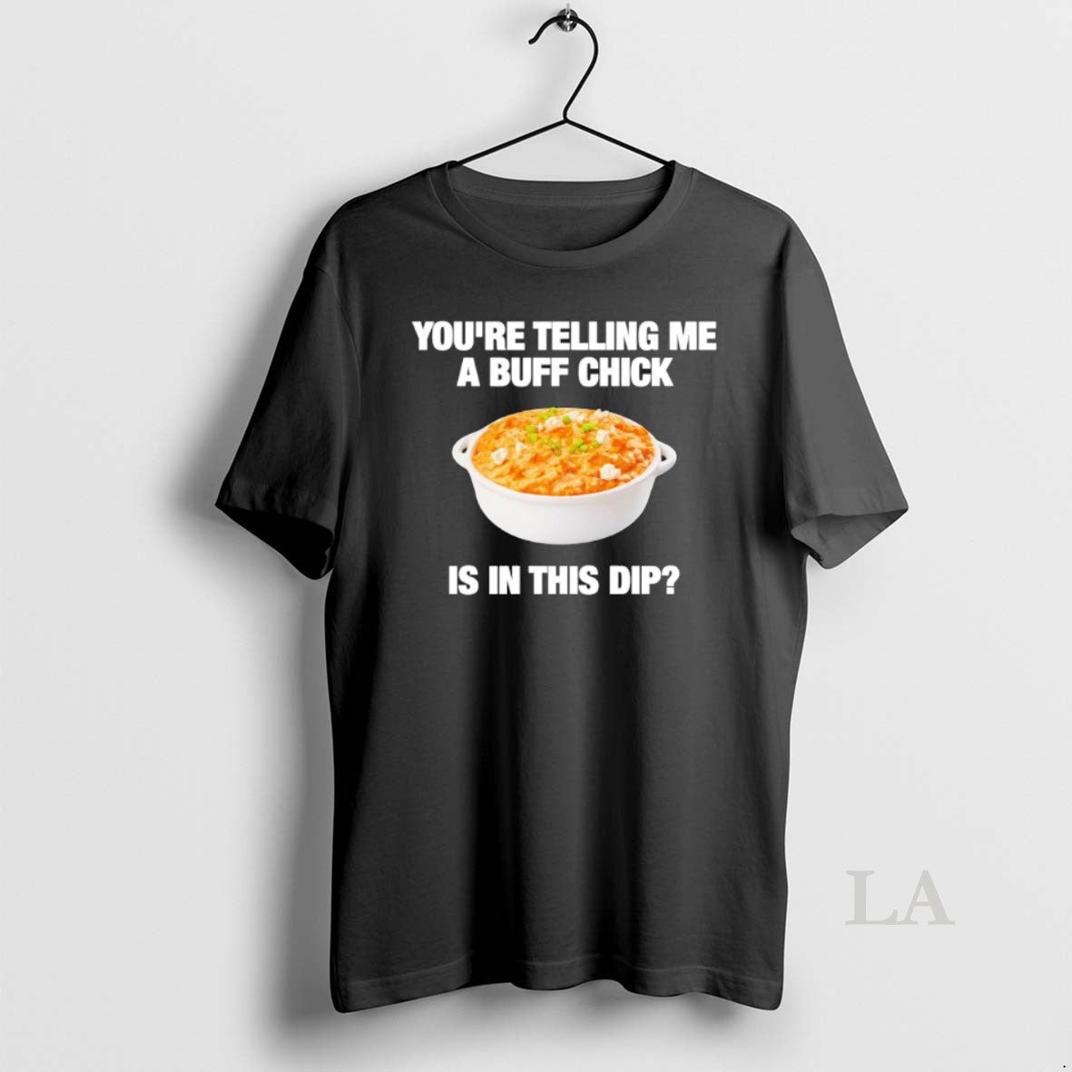 Original Youre Telling Me A Buff Chick Is In This Dip Unisex T-shirt, Sweatshirt, Hoodie, Long Sleeve Tee - T-Shirt, Sweatshirt, Hoodie