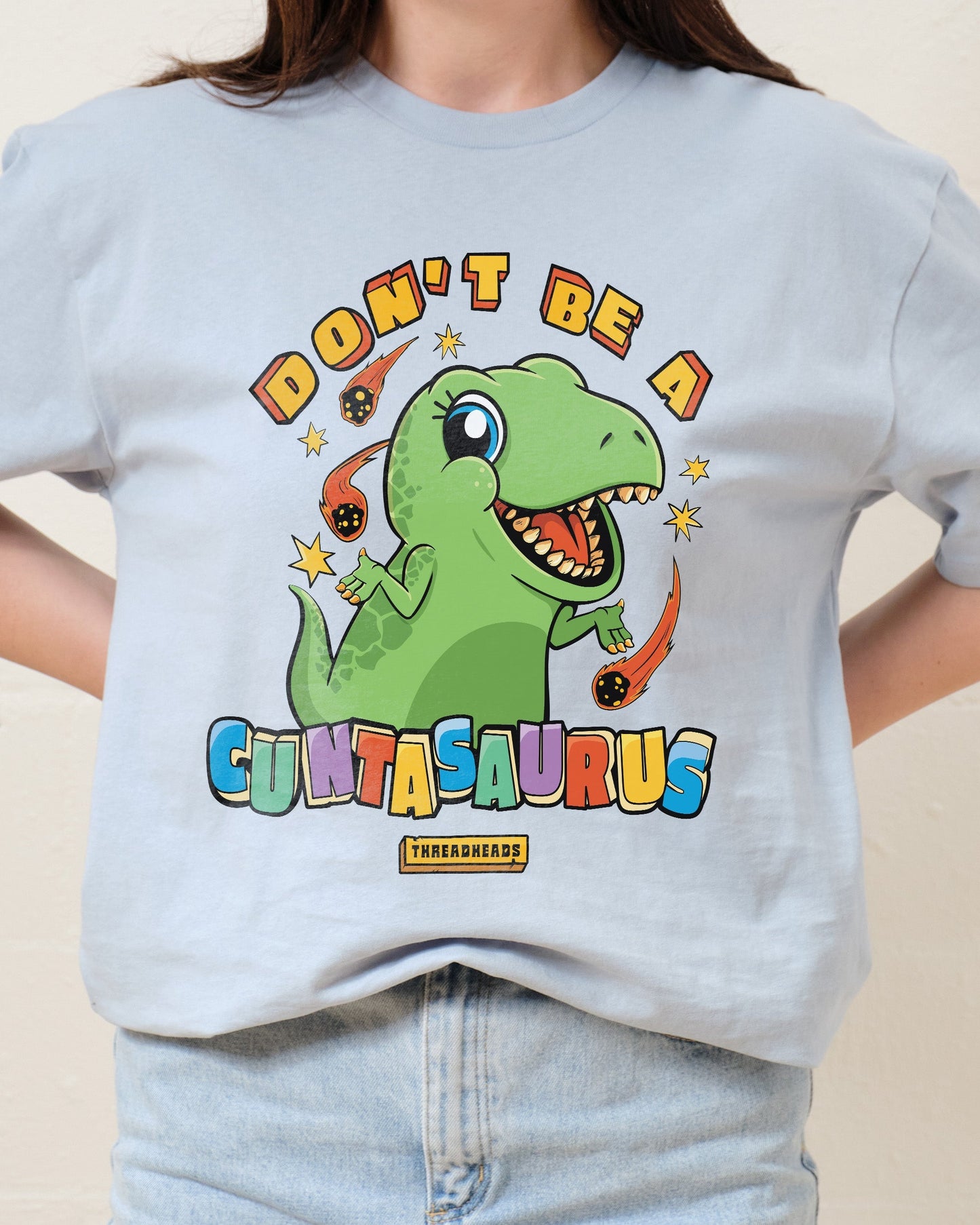Don't Be A Cuntasaurus T-Shirt Unisex T-shirt, Sweatshirt, Hoodie, Long Sleeve Tee - T-Shirt, Sweatshirt, Hoodie