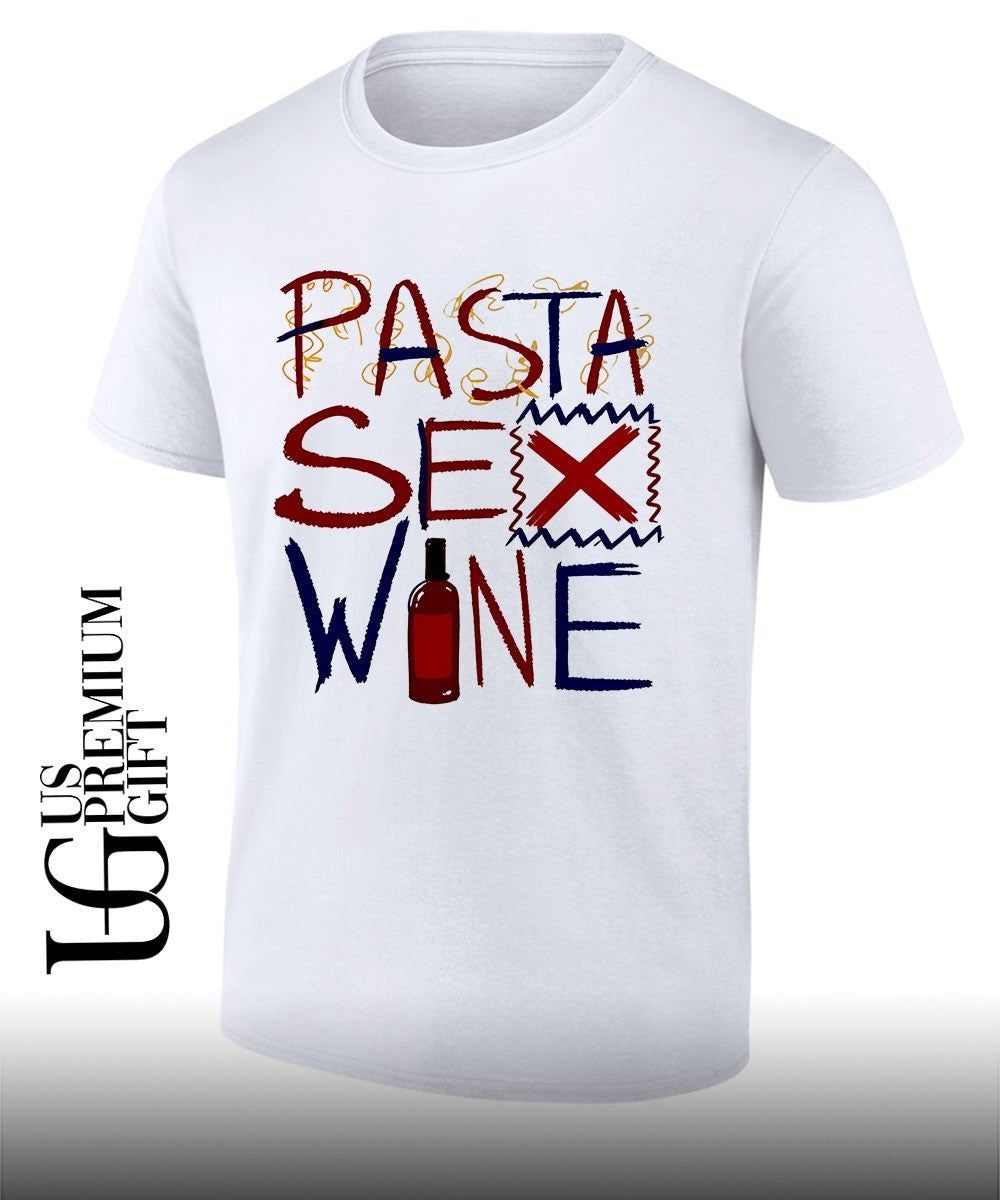 Pasta Sex Wine shirt Unisex T-shirt, Sweatshirt, Hoodie, Long Sleeve Tee - T-Shirt, Sweatshirt, Hoodie