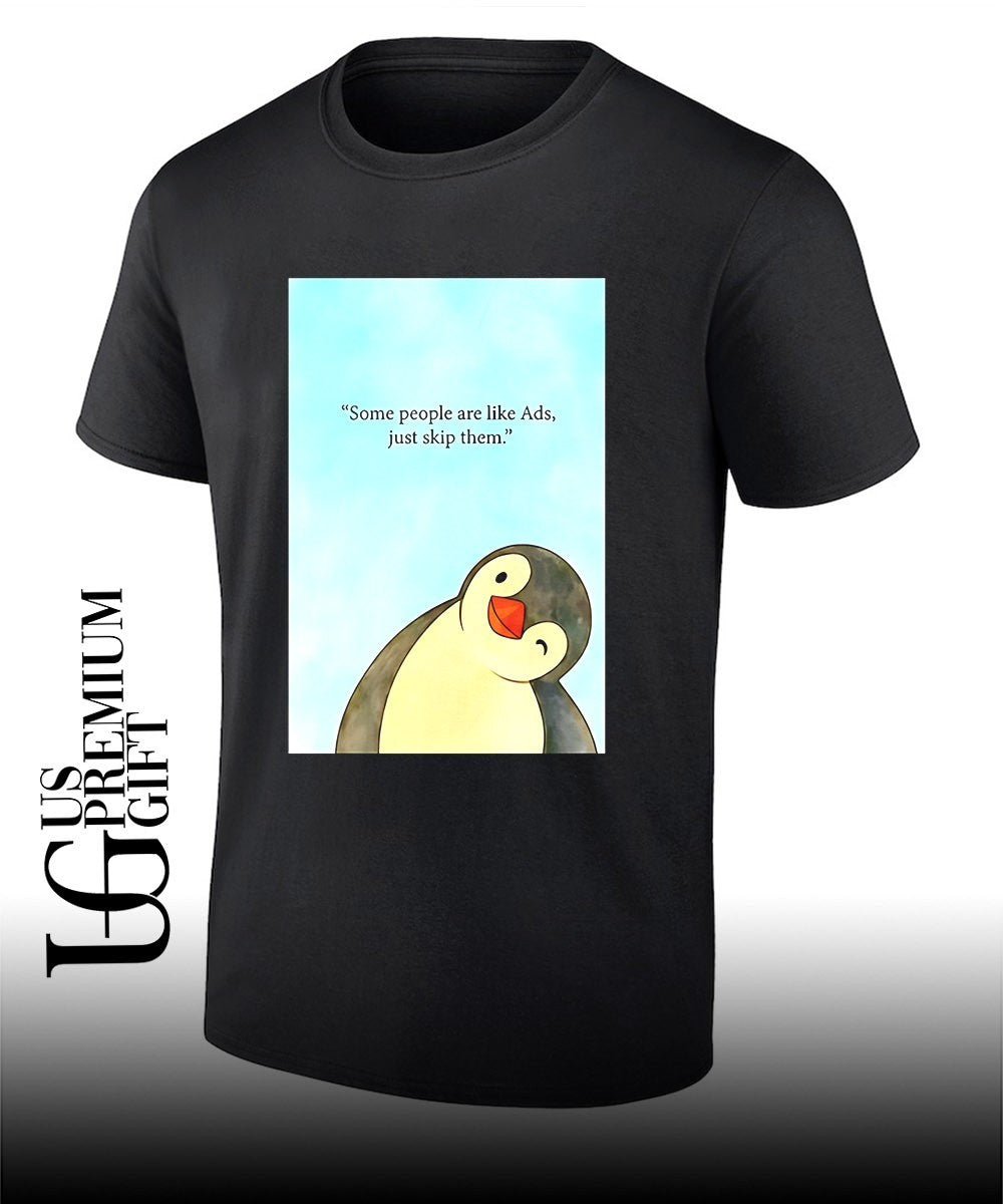 Penguin some people are like ads just skip them shirt Unisex T-shirt, Sweatshirt, Hoodie, Long Sleeve Tee - T-Shirt, Sweatshirt, Hoodie