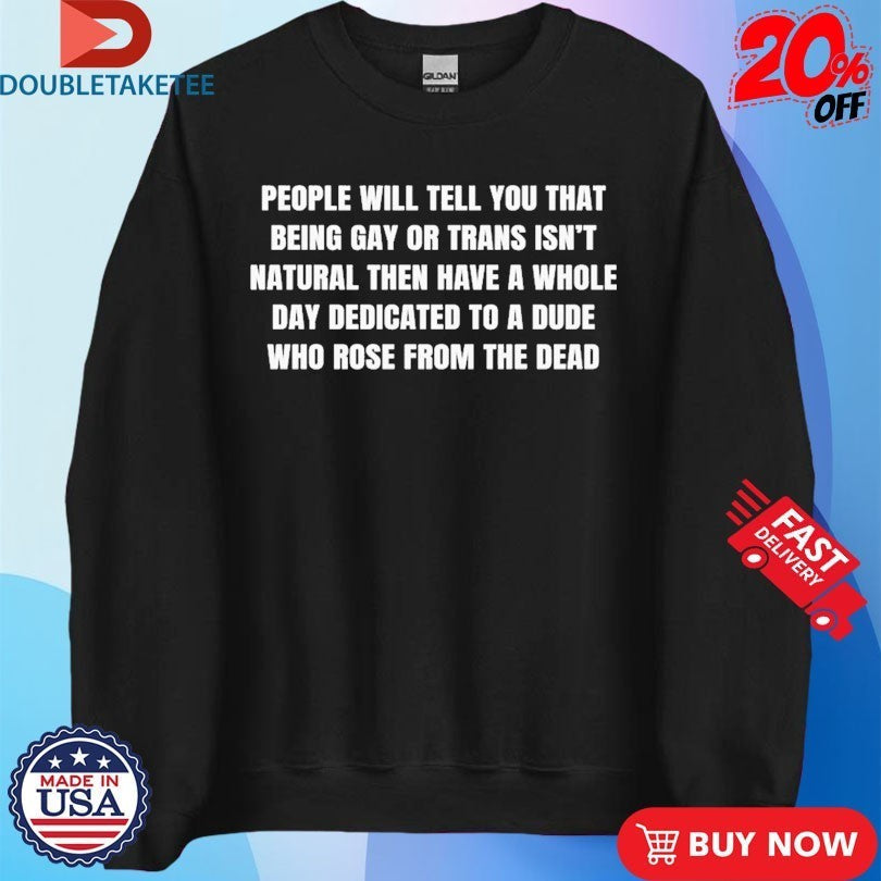 People Will Tell You That Being Gay Or Trans Isn't - Adult & Kids T-Shirts, Sweatshirts & Hoodies apparel design preview 3