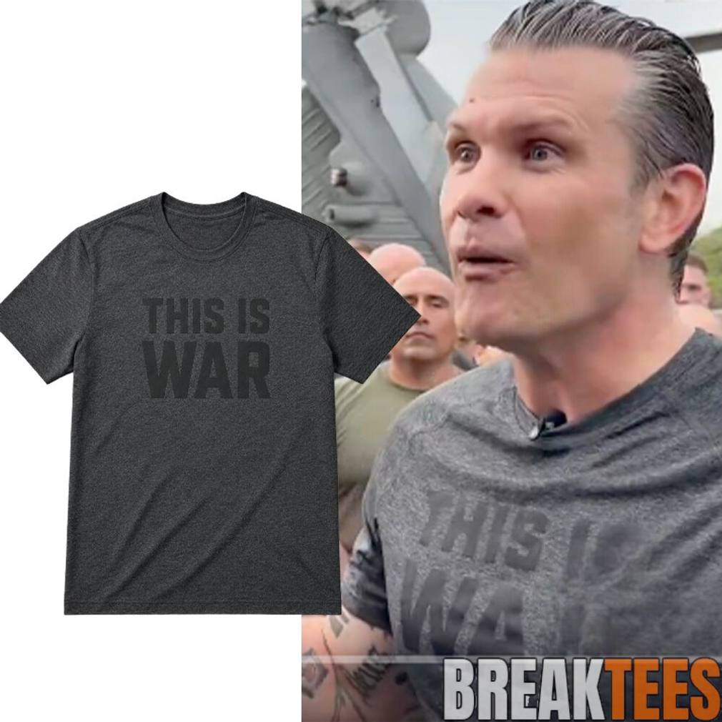 Pete Hegseth This Is War Shirt Unisex T-shirt, Sweatshirt, Hoodie, Long Sleeve Tee - T-Shirt, Sweatshirt, Hoodie
