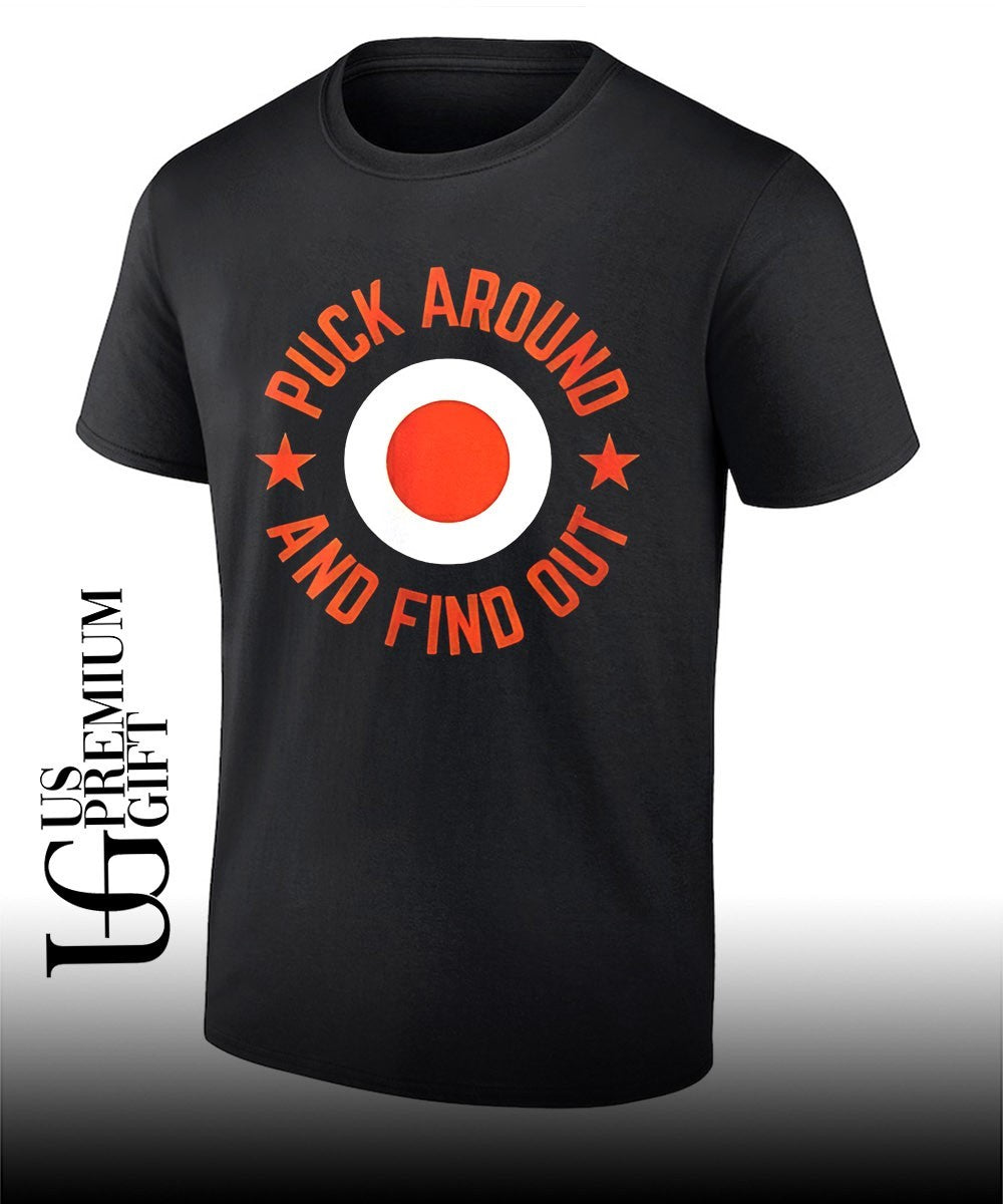 Philadelphia Flyers puck around and find out T-shirt Unisex T-shirt, Sweatshirt, Hoodie, Long Sleeve Tee - T-Shirt, Sweatshirt, Hoodie