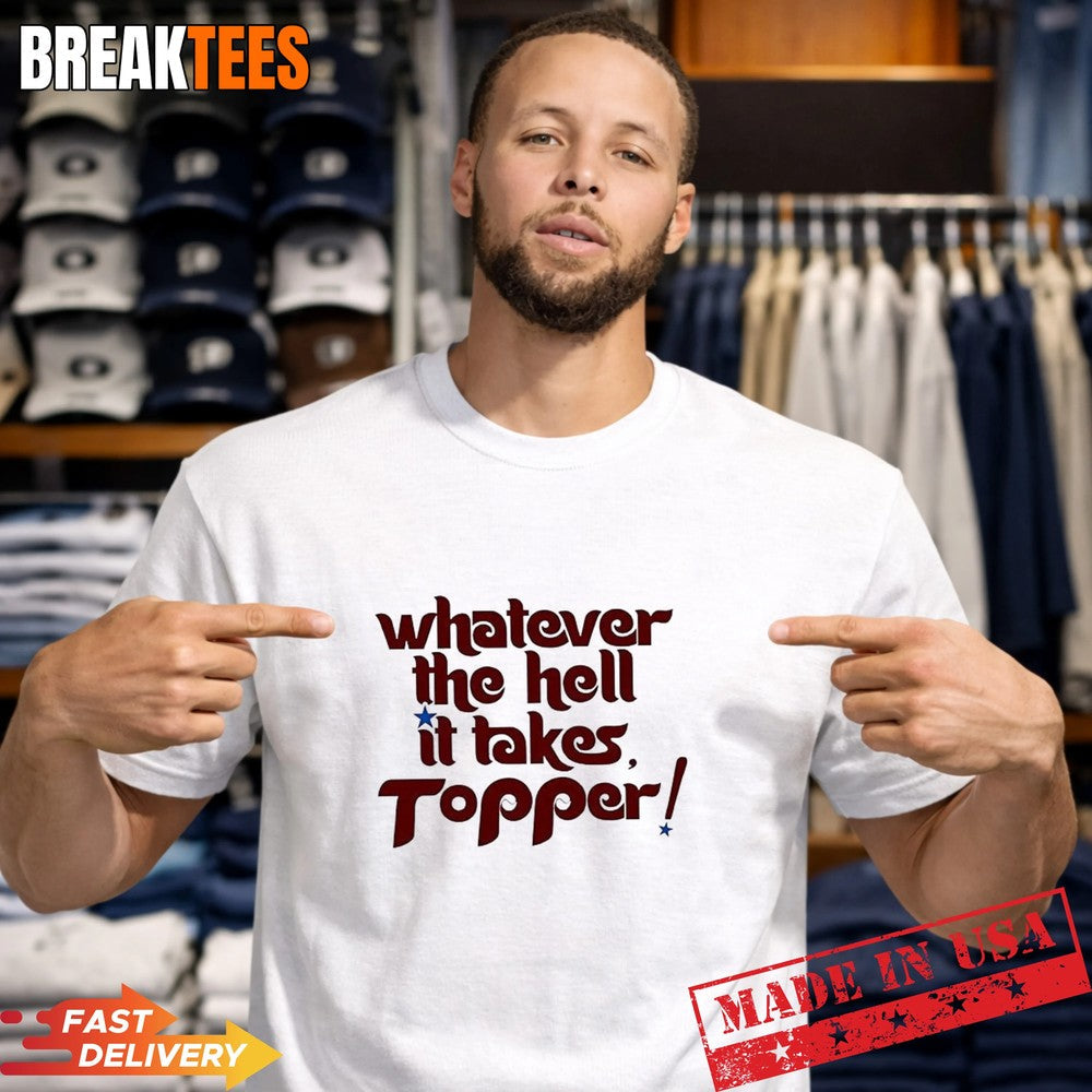 Philadelphia Phillies whatever it takes Topper T-Shirt Unisex T-shirt, Sweatshirt, Hoodie, Long Sleeve Tee - T-Shirt, Sweatshirt, Hoodie