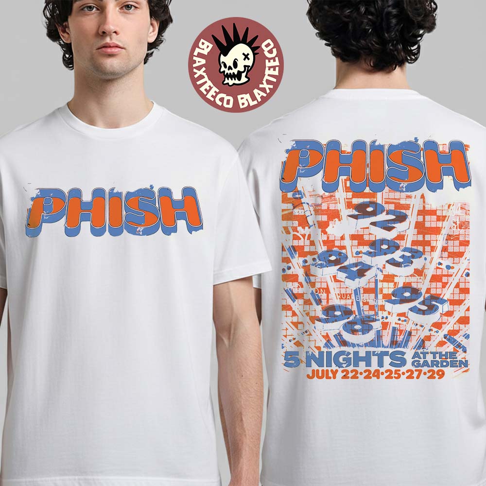 Phish 5 Nights At The Garden From July 22 To 29 2026 New York Madison Square Garden Shows T-Shirt - T-Shirt, Sweatshirt, Hoodie