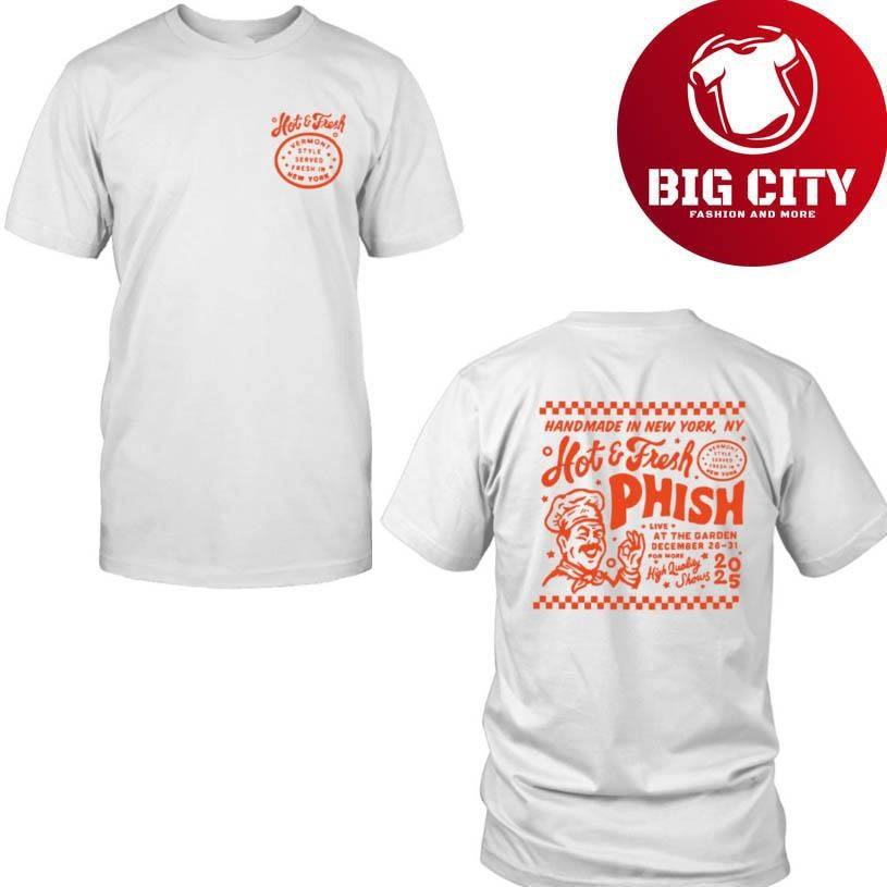 Phish Hot And Fresh MSG NYE Dec 28-31 2025 Two Sided Shirt Unisex T-shirt, Sweatshirt, Hoodie, Long Sleeve Tee - T-Shirt, Sweatshirt, Hoodie