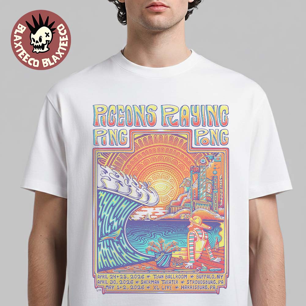 Pigeons Playing Ping Pong Upcoming Shows Poster In New York And Pennsylvania 2026 On April 24 25 30 And May 1 2 2026 T-Shirt - T-Shirt, Sweatshirt, Hoodie