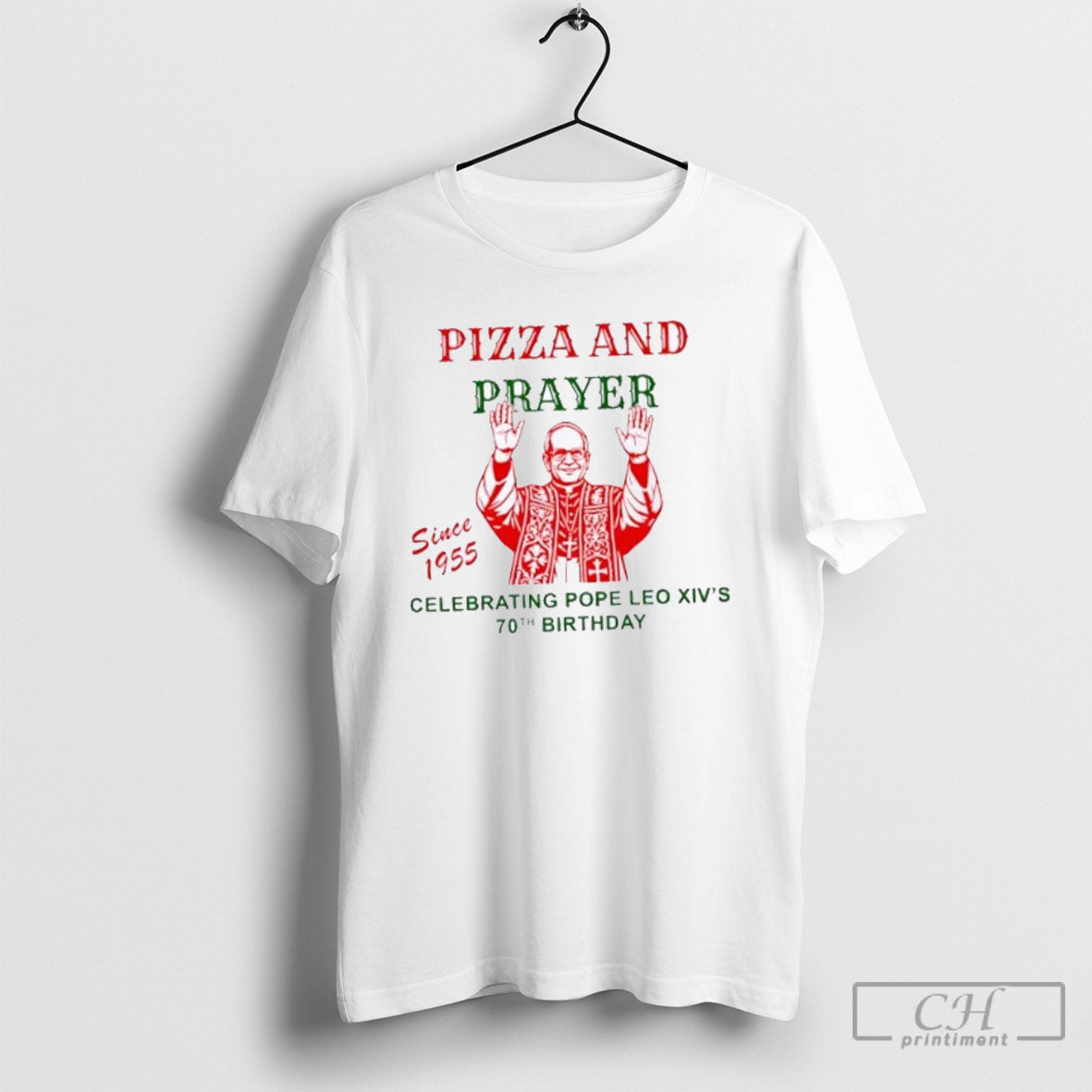 Pizza And Prayer Celebrating Pope Leo Xivs 70th Birthday Since 1955 Shirt Tee Unisex T-shirt, Sweatshirt, Hoodie, Long Sleeve Tee - T-Shirt, Sweatshirt, Hoodie