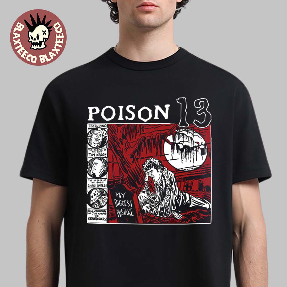 Poison 13 Big Mistake Shallow Grave T-Shirt Unisex T-shirt, Sweatshirt, Hoodie, Long Sleeve Tee - T-Shirt, Sweatshirt, Hoodie